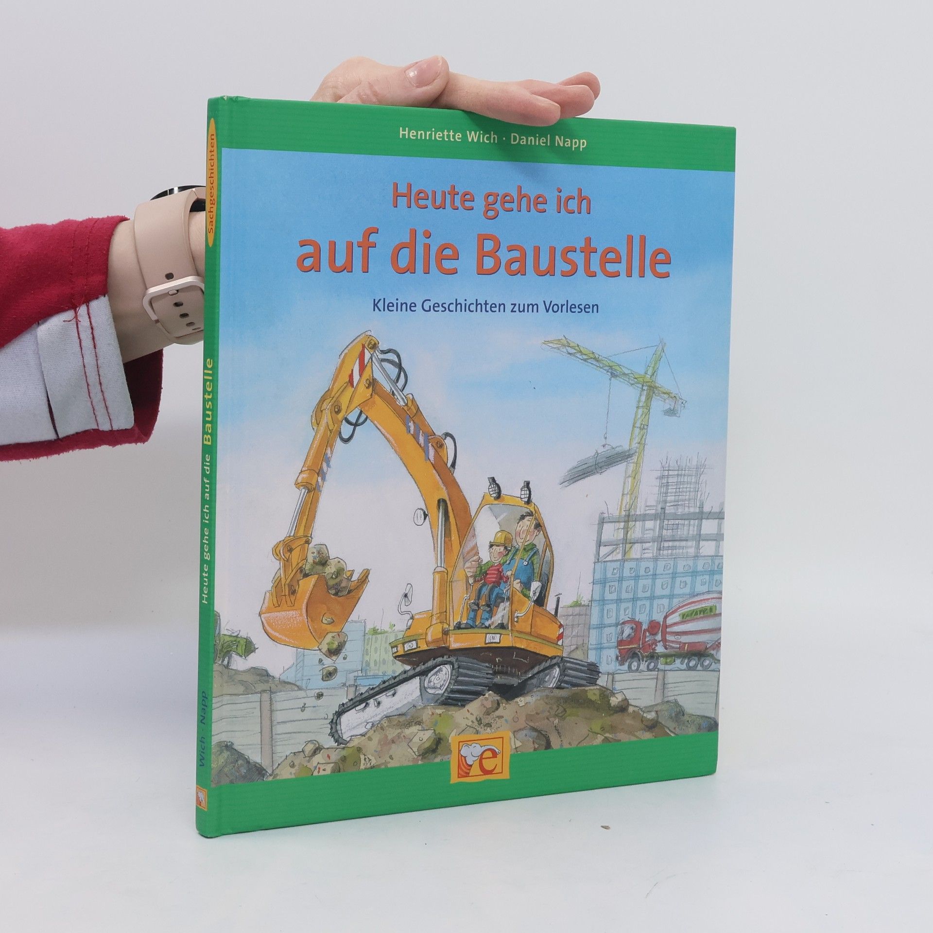 Henriette Wich Heute gehe ich auf die Baustelle
