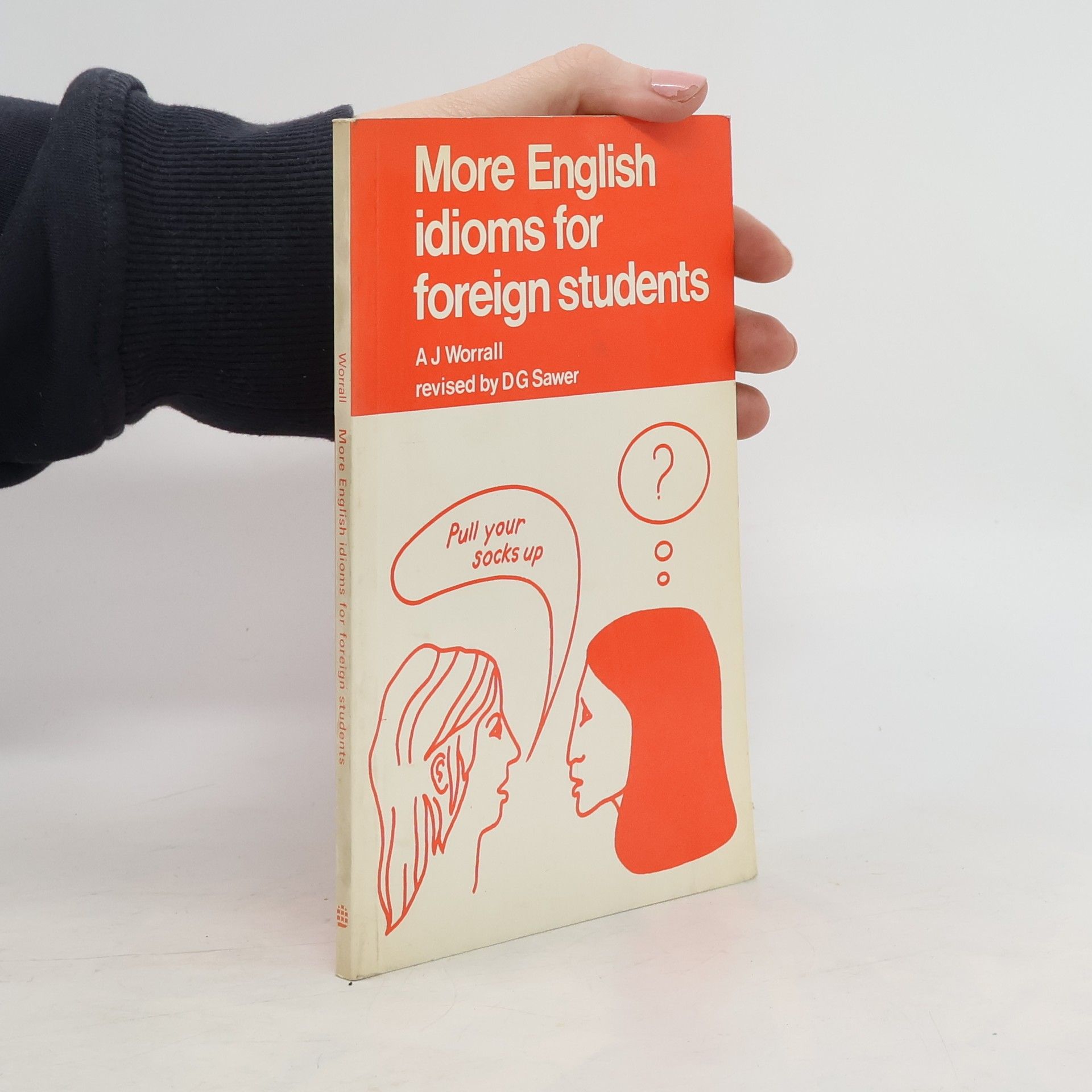 A. J. Worrall More English Idioms for Foreign Students