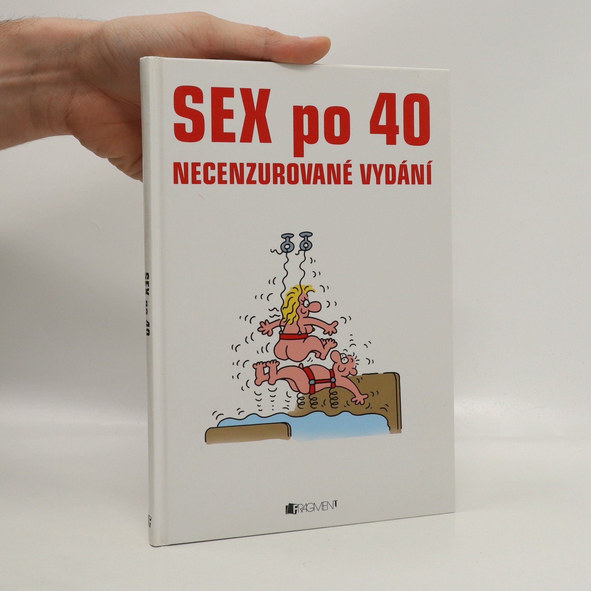 Sex po 40 : necenzurované vydání Sex po čtyřicítce - kolektiv - knihobot.cz