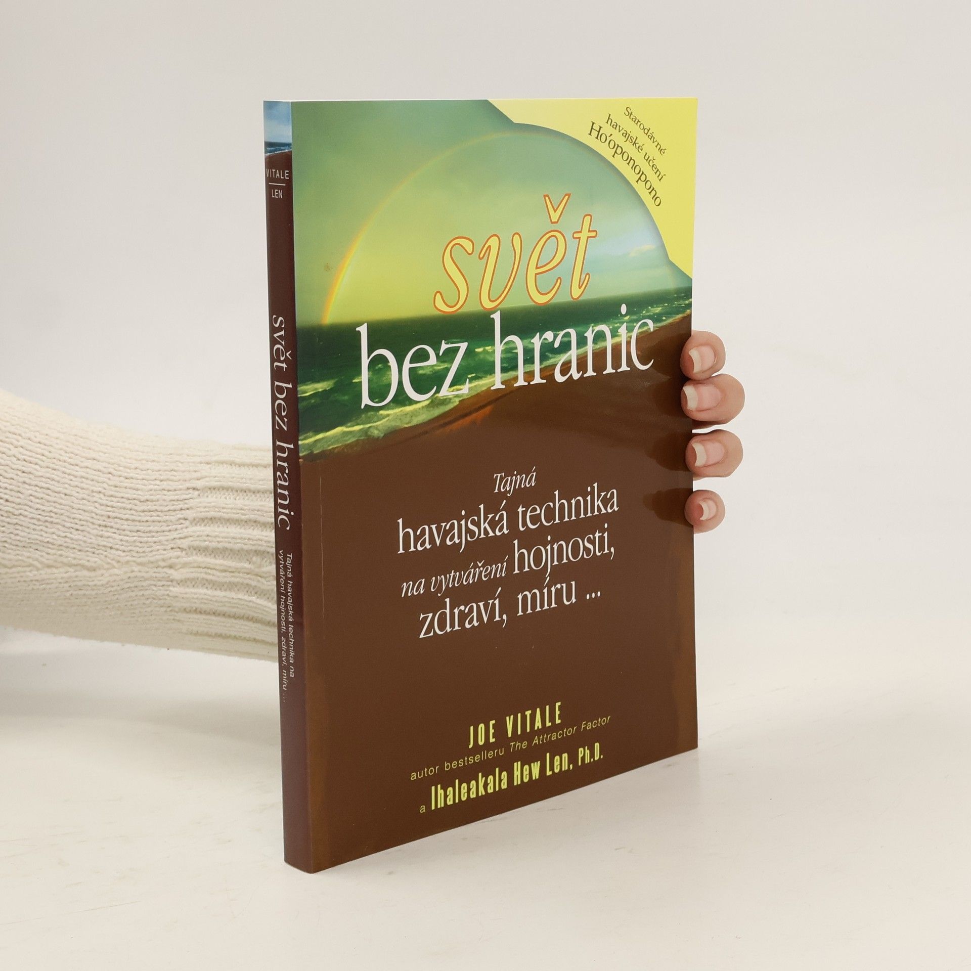 Joe Vitale Svět bez hranic: Tajná havajská technika na vytváření hojnosti, zdraví, míru...