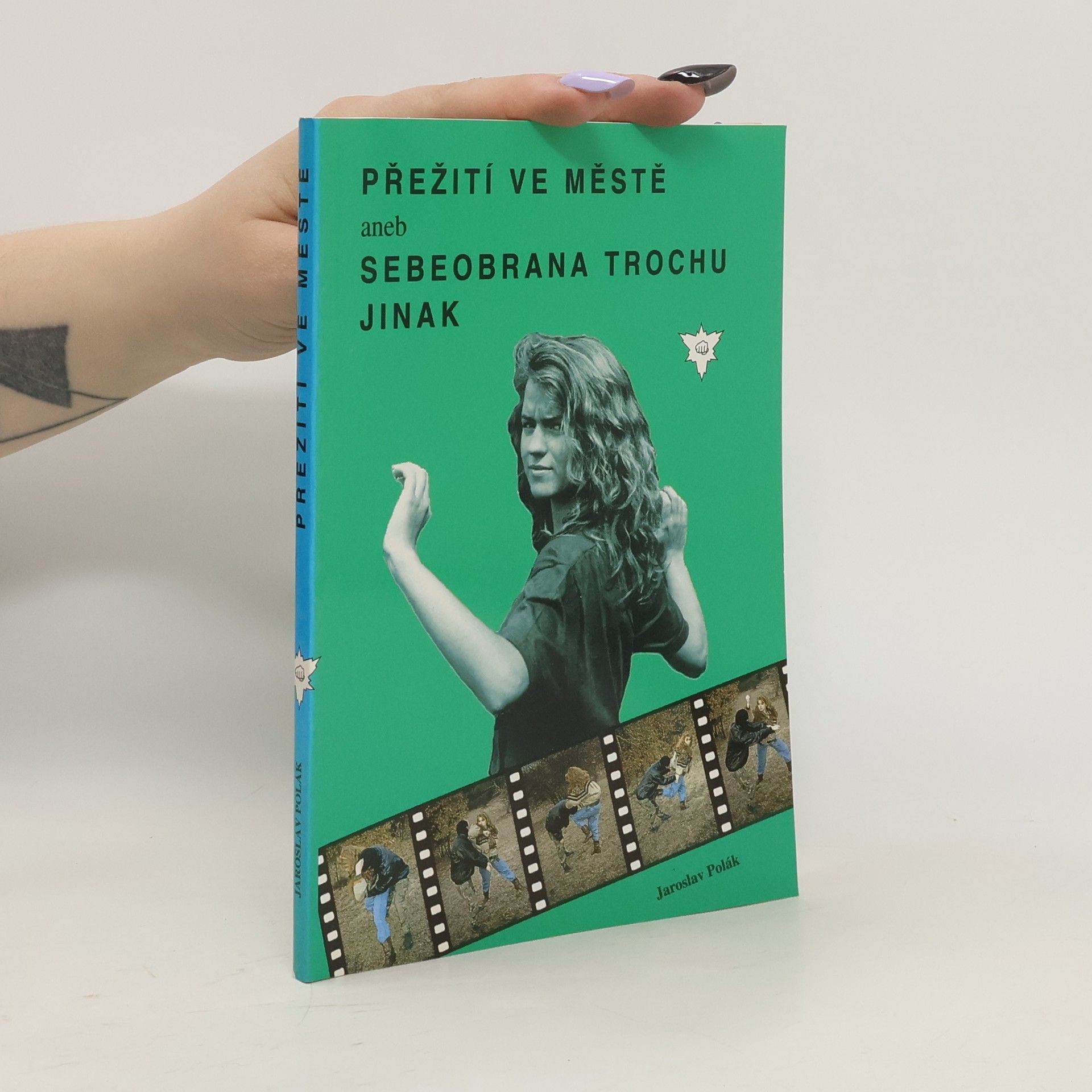 Jaroslav Polák Přežití ve městě aneb Sebeobrana trochu jinak
