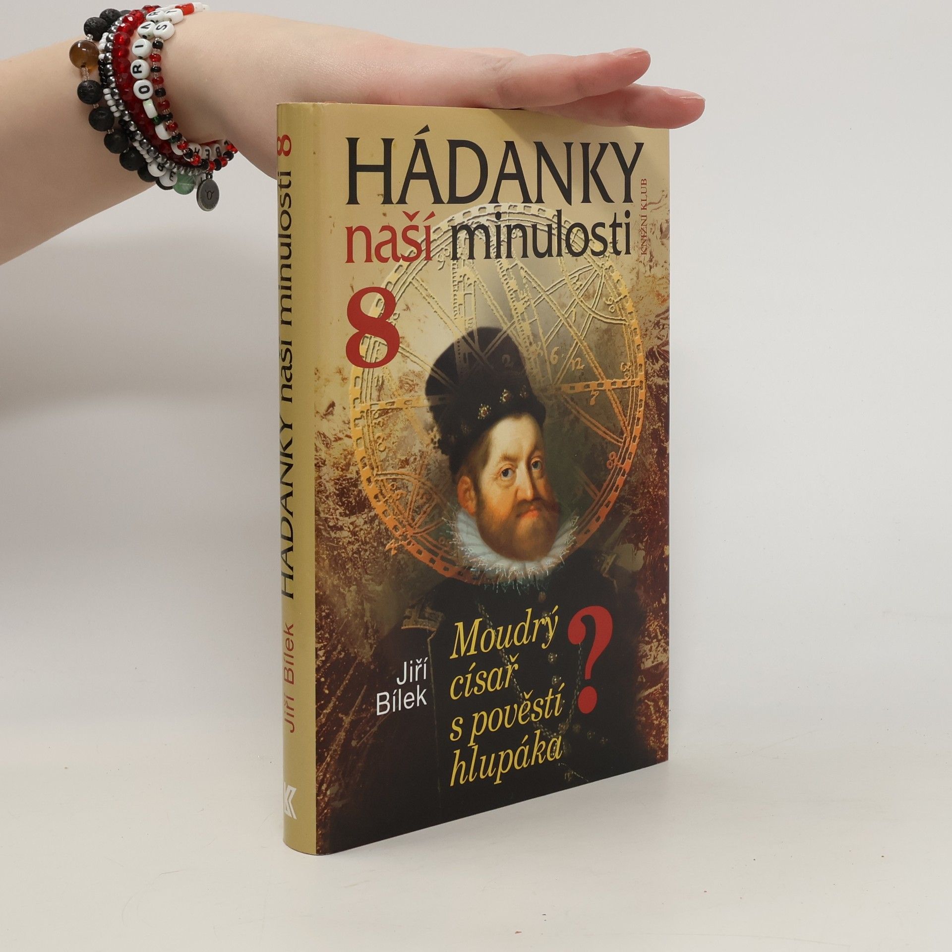 Jiří Bílek Hádanky naší minulosti 8: Moudrý císař s pověstí hlupáka