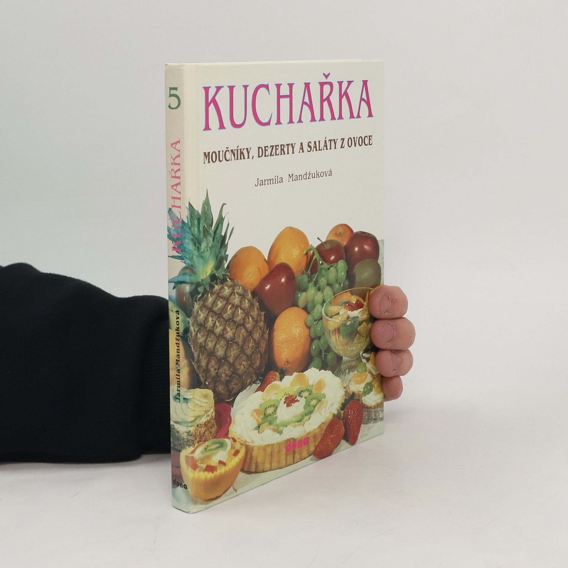 Vladimír Doležal Kuchařka. Moučníky, dezerty a saláty z ovoce