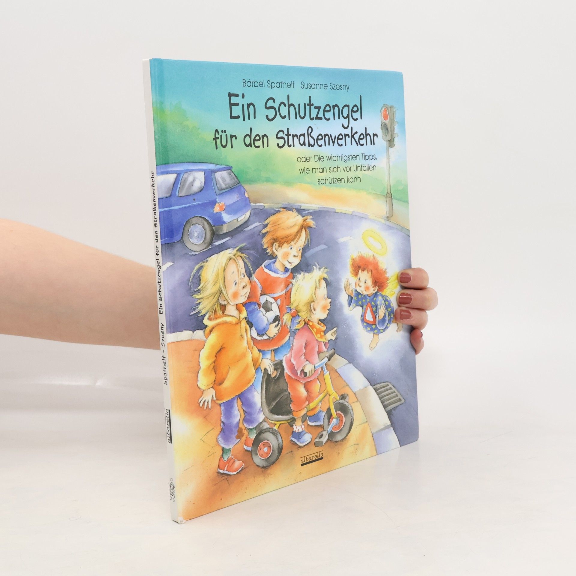 Bärbel Spathelf Ein Schutzengel für den Strassenverkehr oder die wichtigsten Tipps, wie man sich vor Unfällen schützen kann