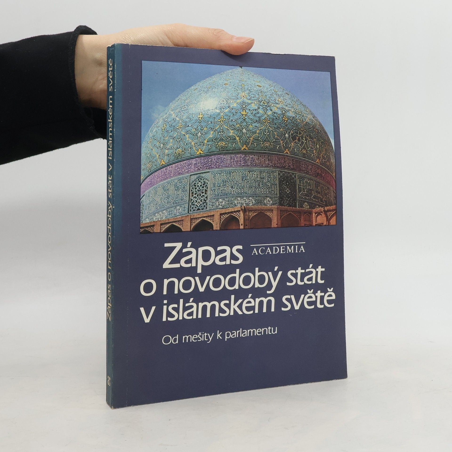 Josef Muzikář Zápas o novodobý stát v islámském světě – Od mešity k parlamentu