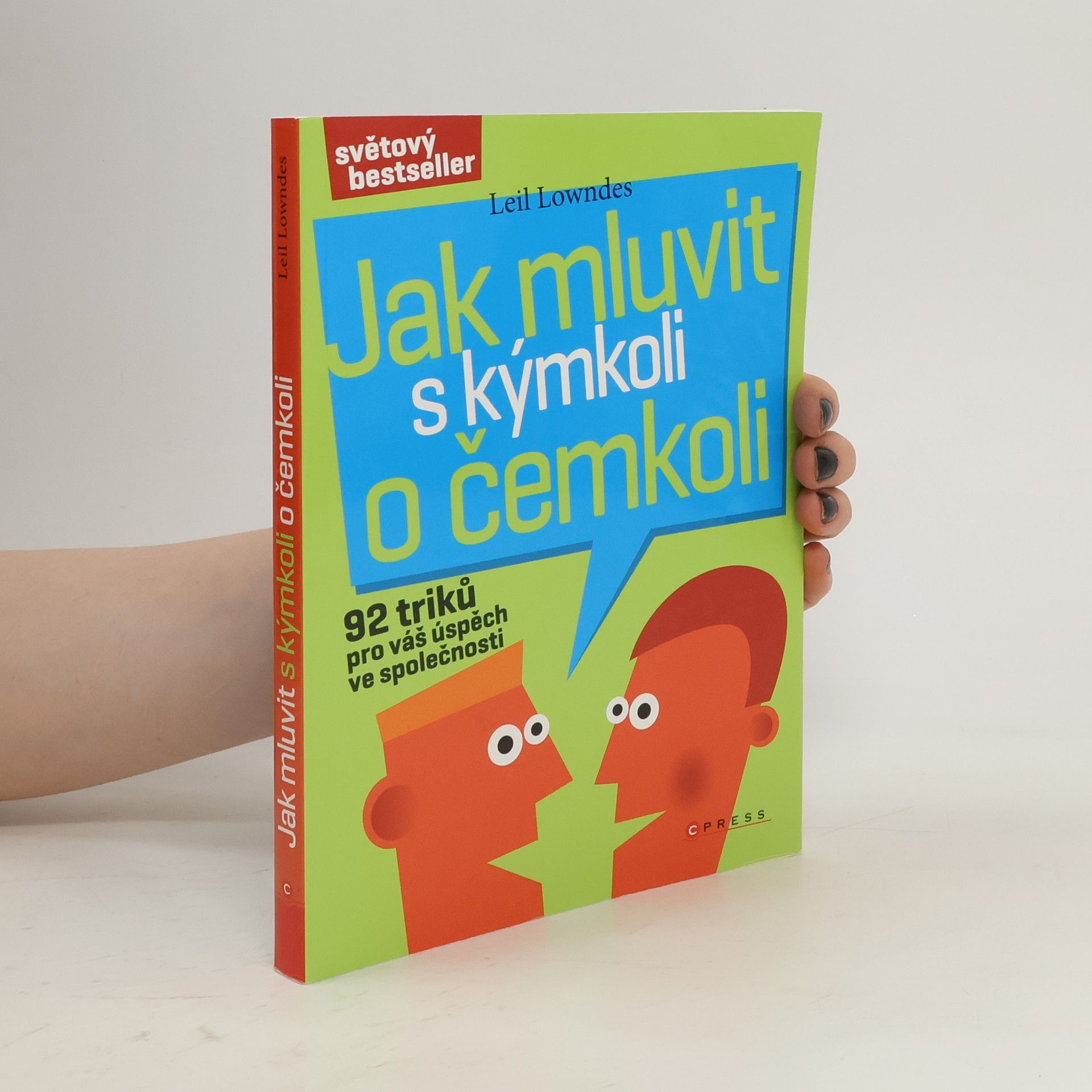 Leil Lowndes Jak mluvit s kýmkoli o čemkoli : 92 triků pro úspěch ve společnosti