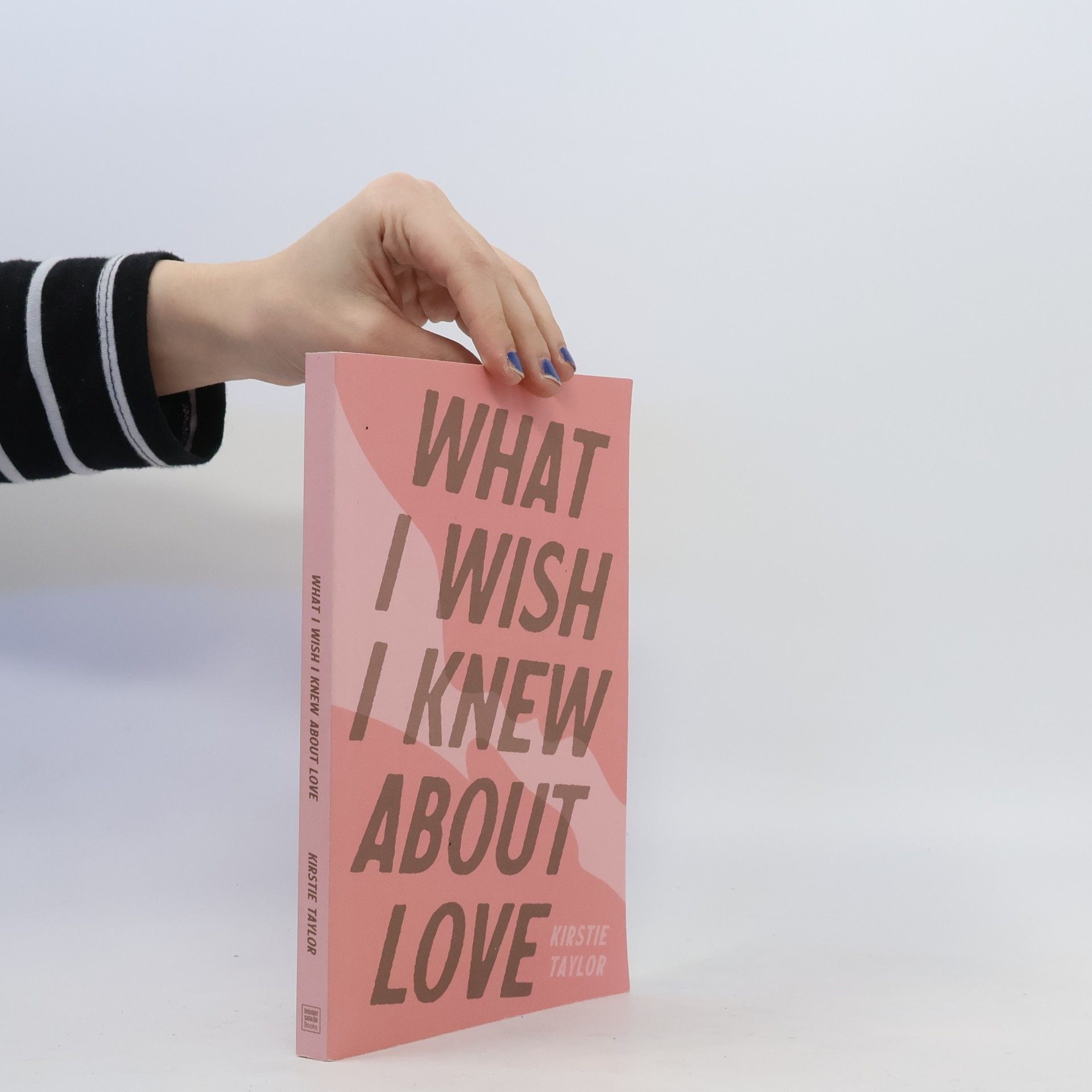 Kirstie Taylor What I Wish I Knew about Love