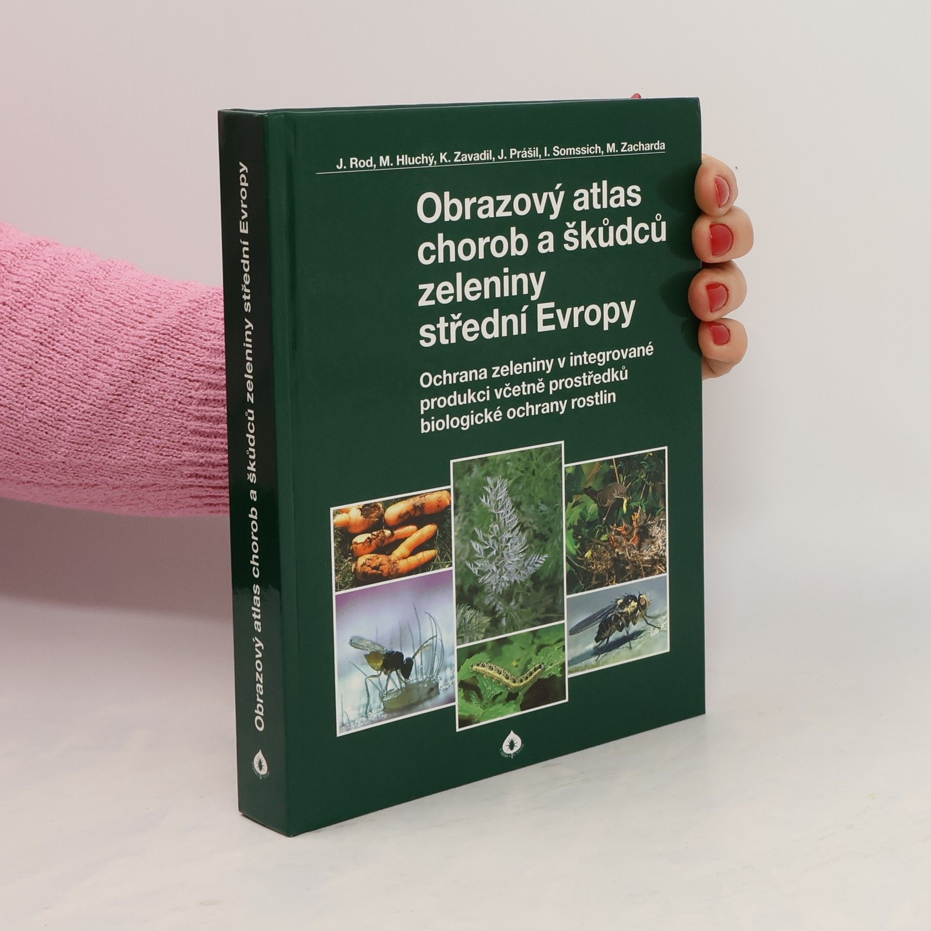Jaroslav Rod Obrazový atlas chorob a škůdců zeleniny střední Evropy