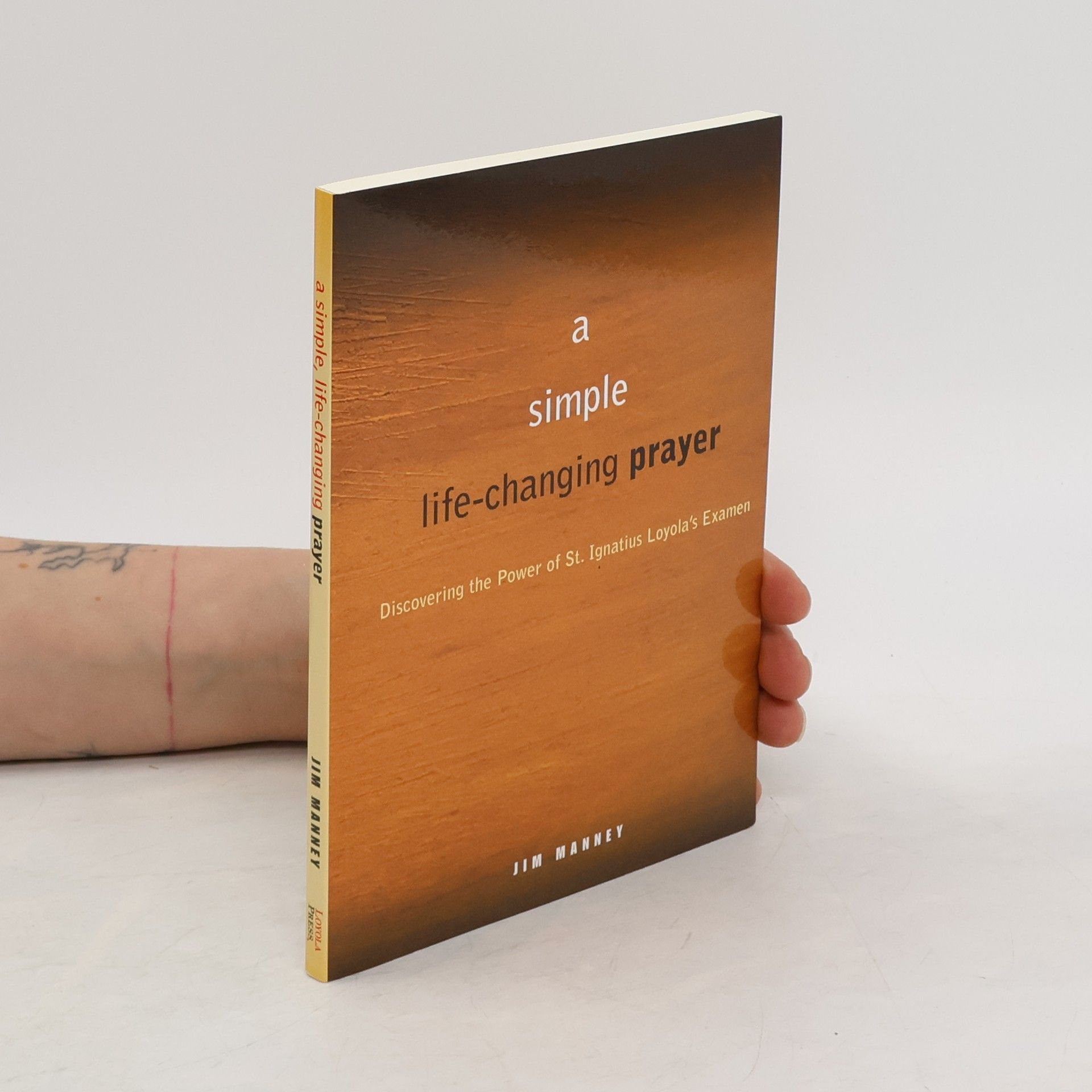 Jim Manney A Simple, Life-Changing Prayer