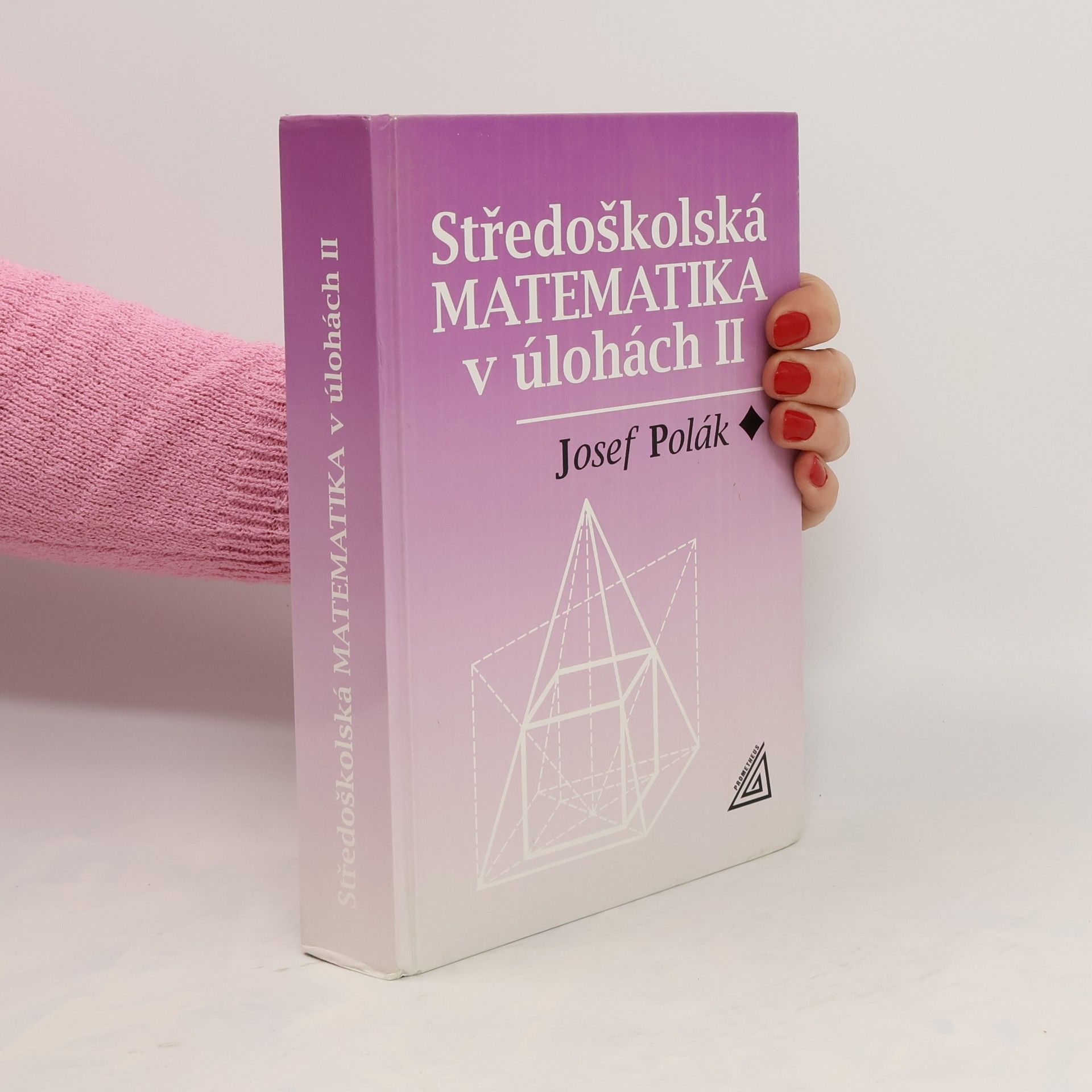 Josef Polák Středoškolská matematika v úlohách 2. díl
