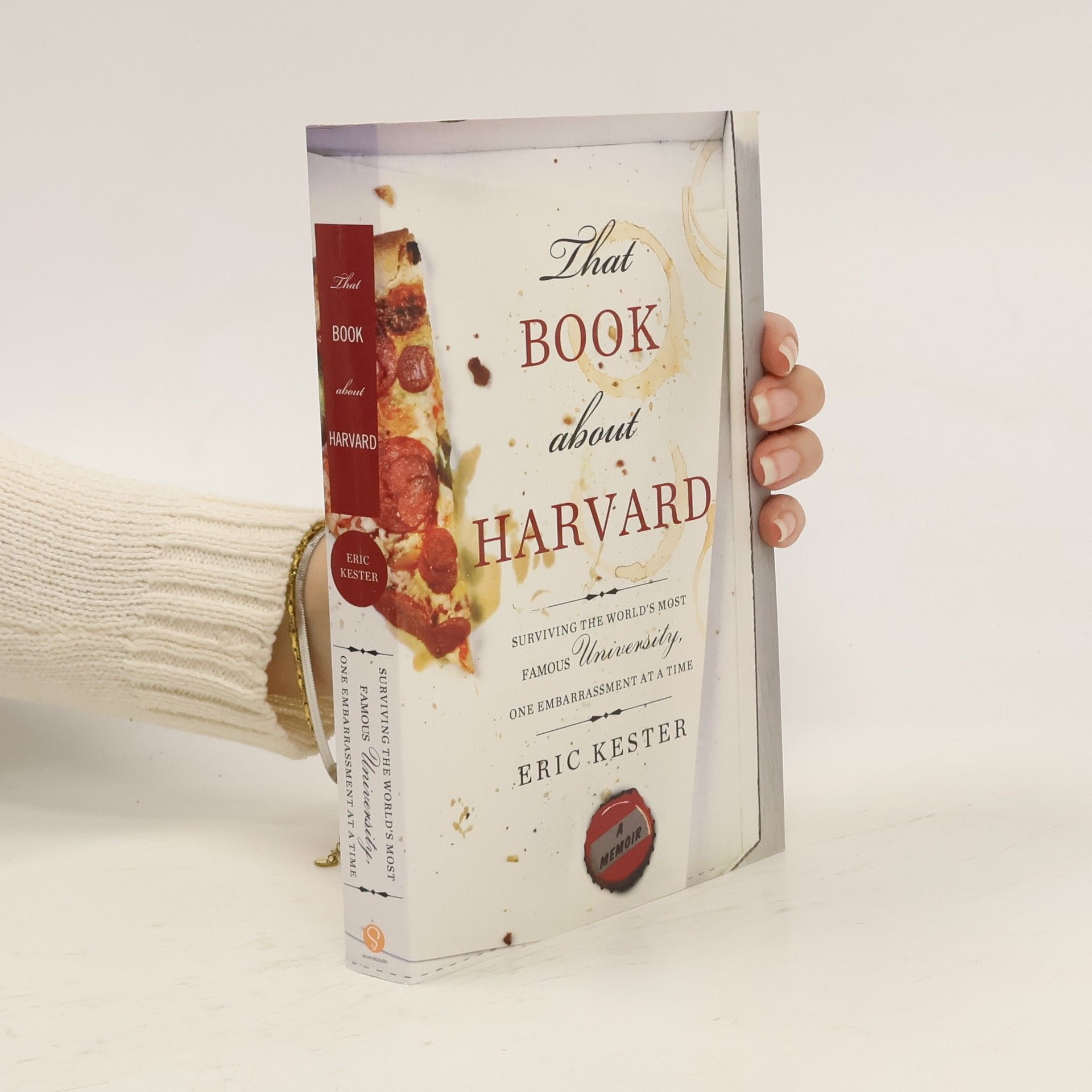 Eric Kester That Book about Harvard: Surviving the World's Most Famous University, One Embarrassment at a Time