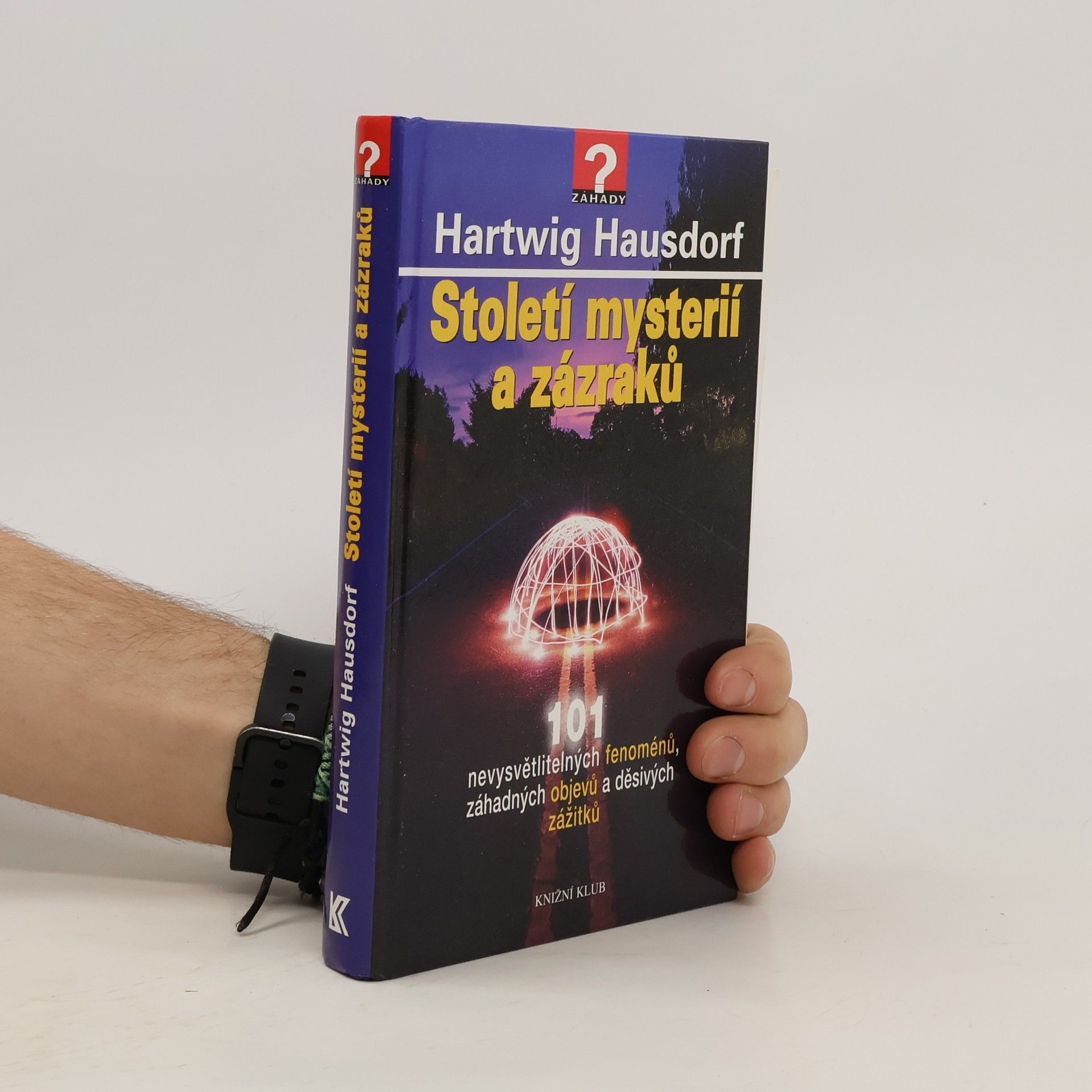 Hartwig Hausdorf Století mystérií a zázraků. 101 nevysvětlitelných fenoménů, záhadných objevů a děsivých zážitků