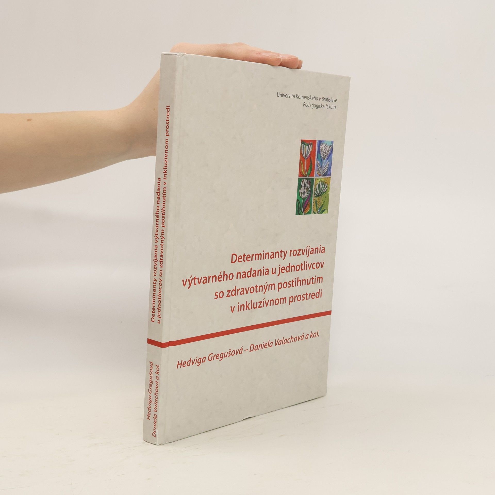 Hedviga Gregušová Determinanty rozvíjania výtvarného nadania u jednotlivcov so zdravotným postihnutím v inkluzívnom prostredí
