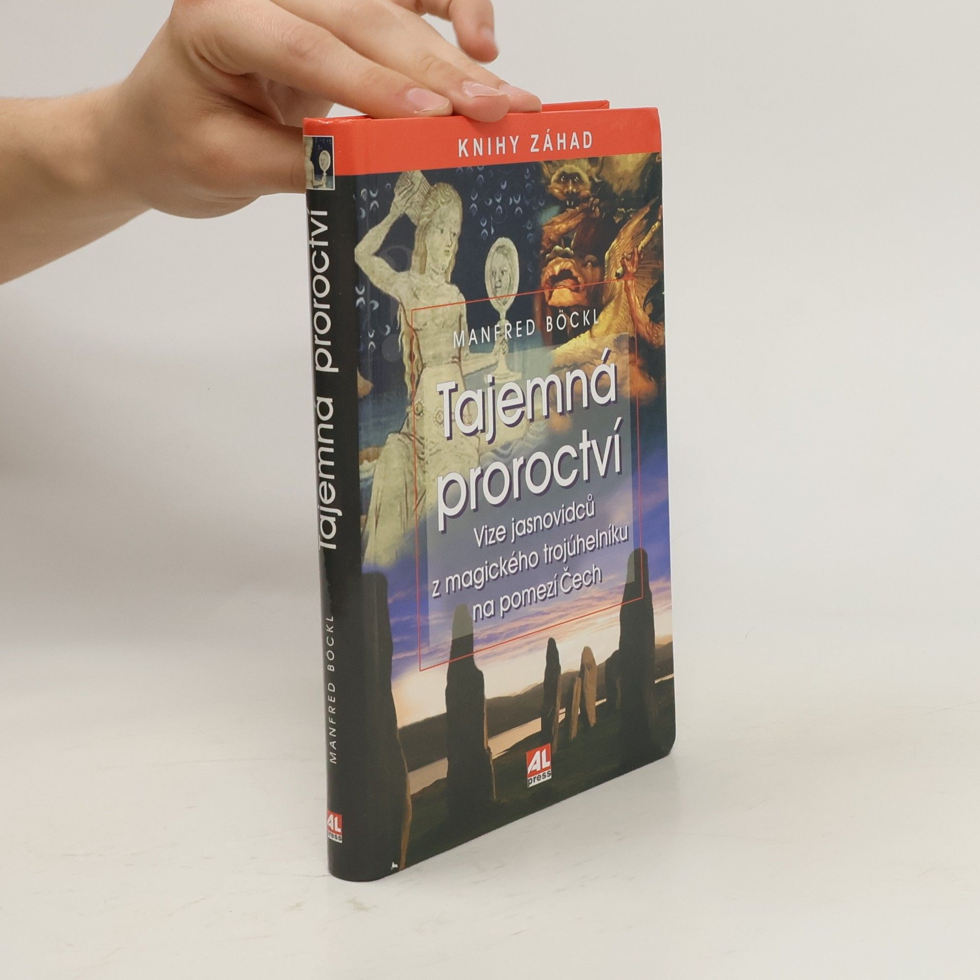 Manfred Böckl Tajemná proroctví : vize jasnovidců z magického trojúhelníku na pomezí Čech