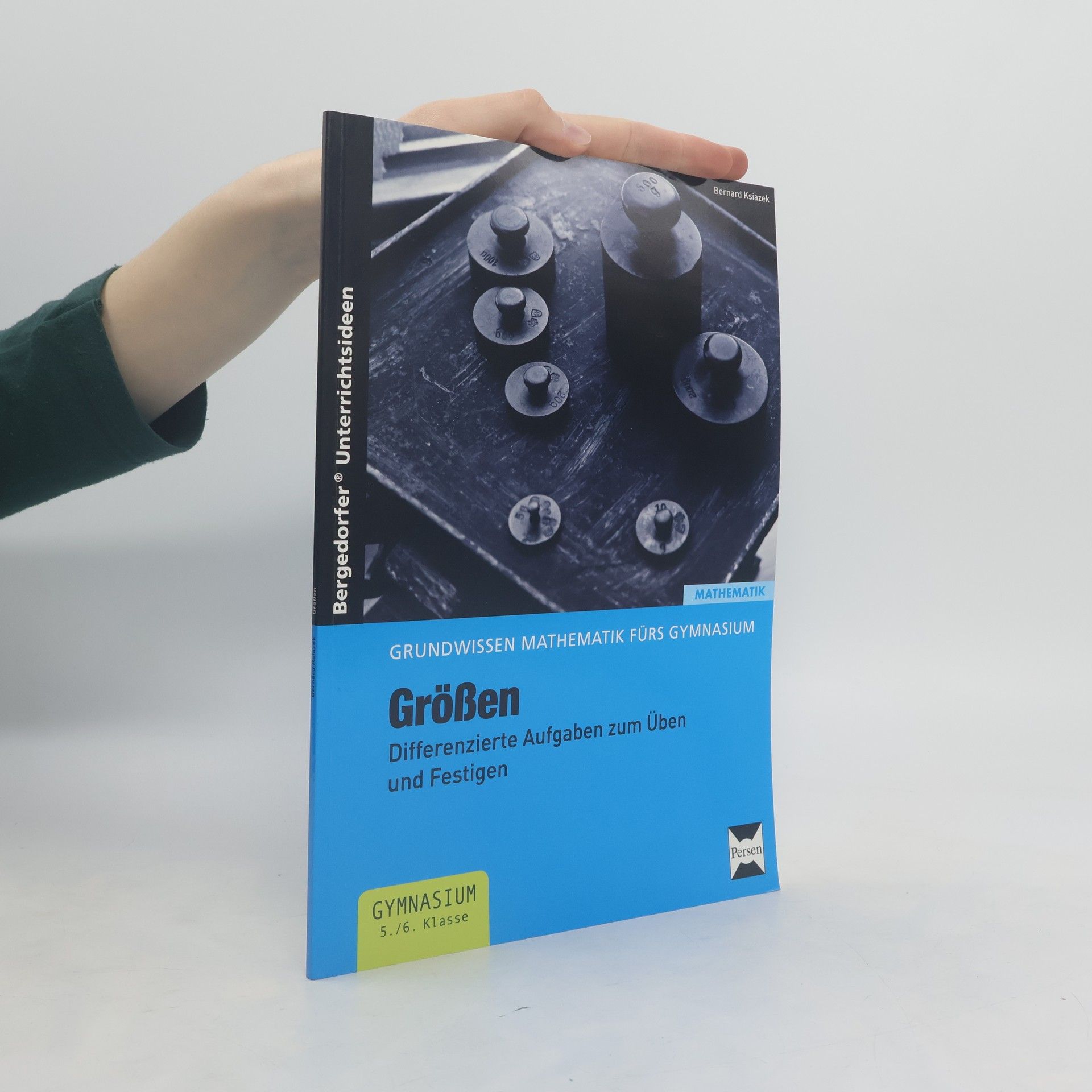 Bernard Ksiazek Grundwissen Mathematik fürs Gymnasium: Größen