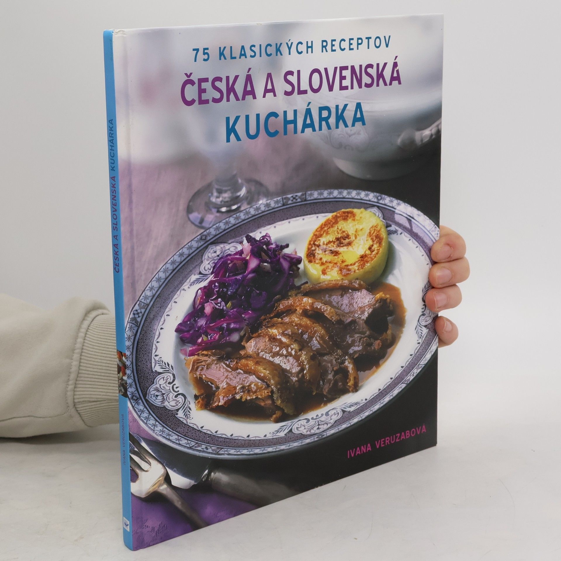 Ivana Veruzabová Česká a slovenská kuchárka: 75 klasických receptov