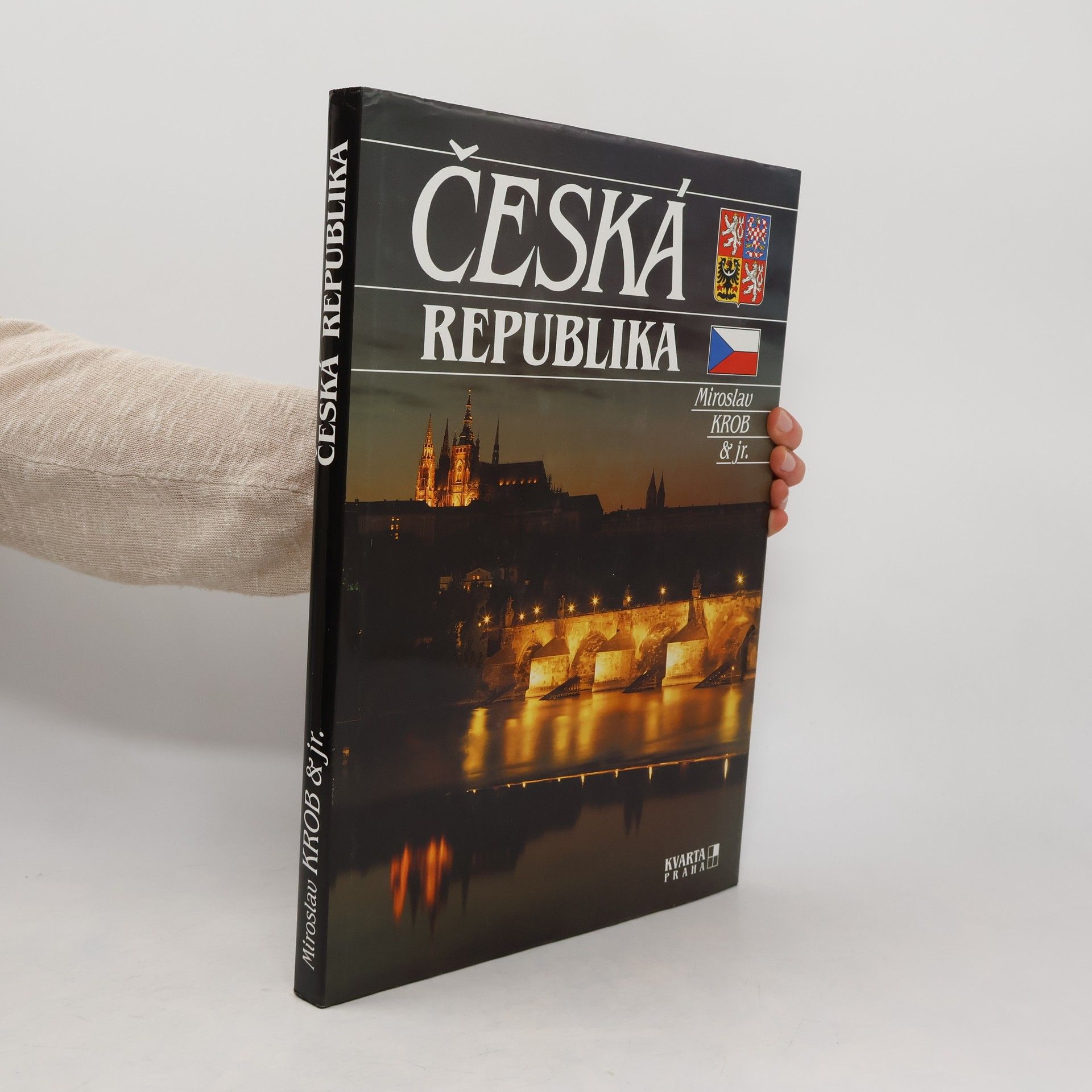 Miroslav Krob Česká Republika : Čechy, Morava a Slezsko = Tschechische Republik = Czech Republic = République tchèque = Repubblica Ceca = República Checa