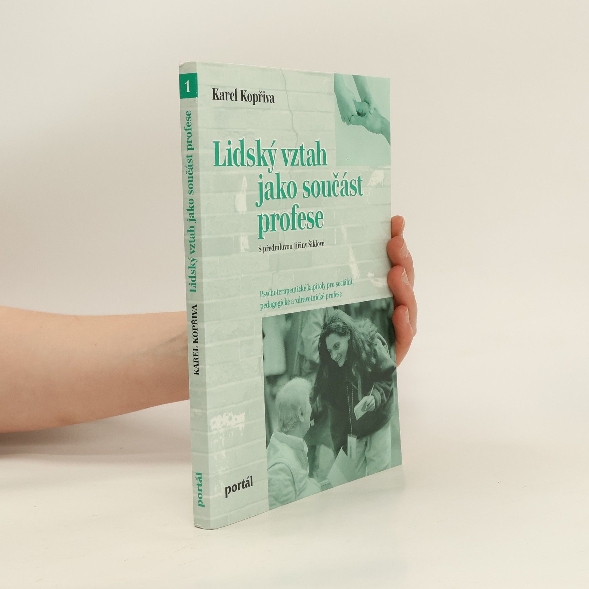 Karel Kopřiva Lidský vztah jako součást profese : psychoterapeutické kapitoly pro sociální, pedagogické a zdravotnické profese