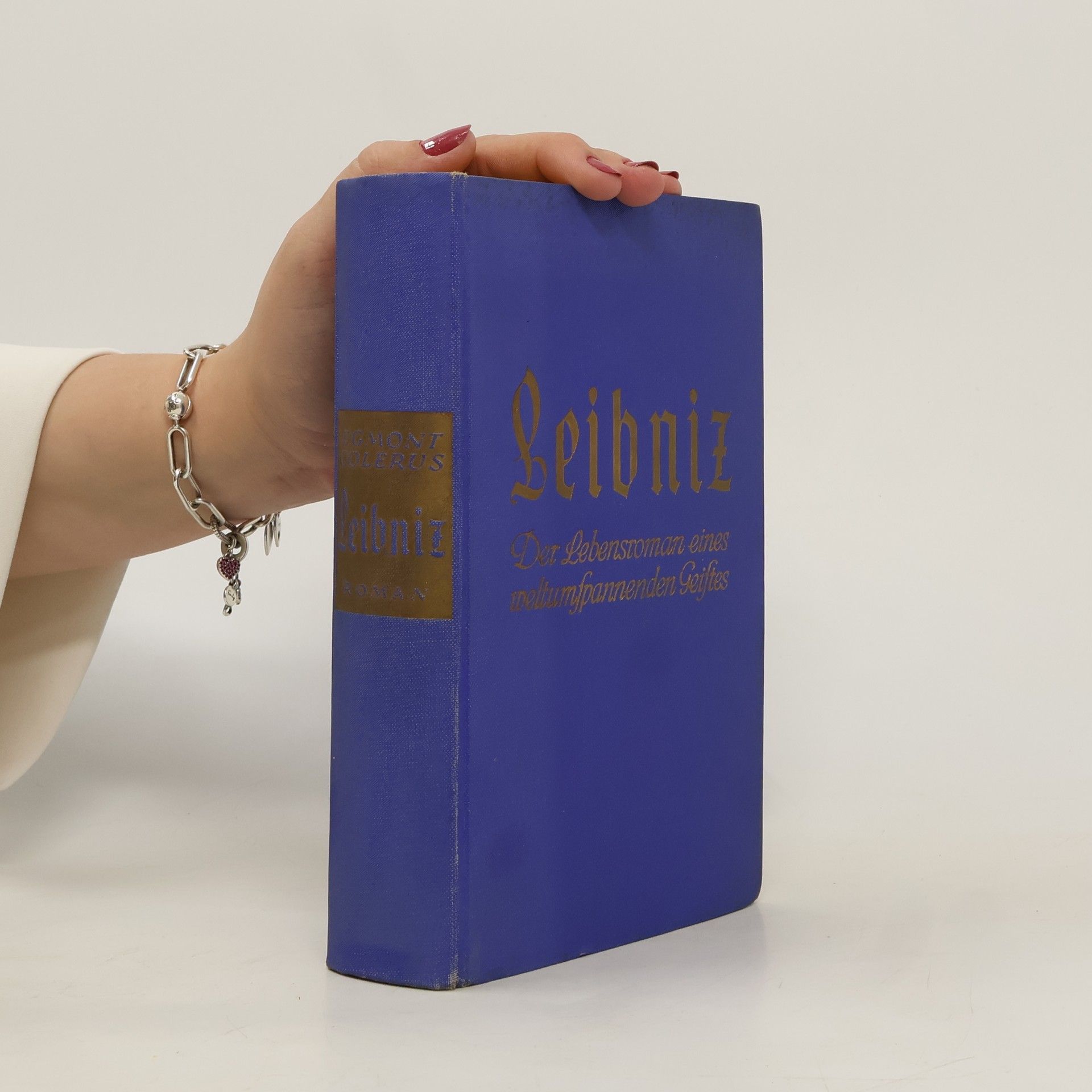 Egmont Colerus von Geldern Leibniz. Der Lebensroman eines weltumspannenden Geiftes