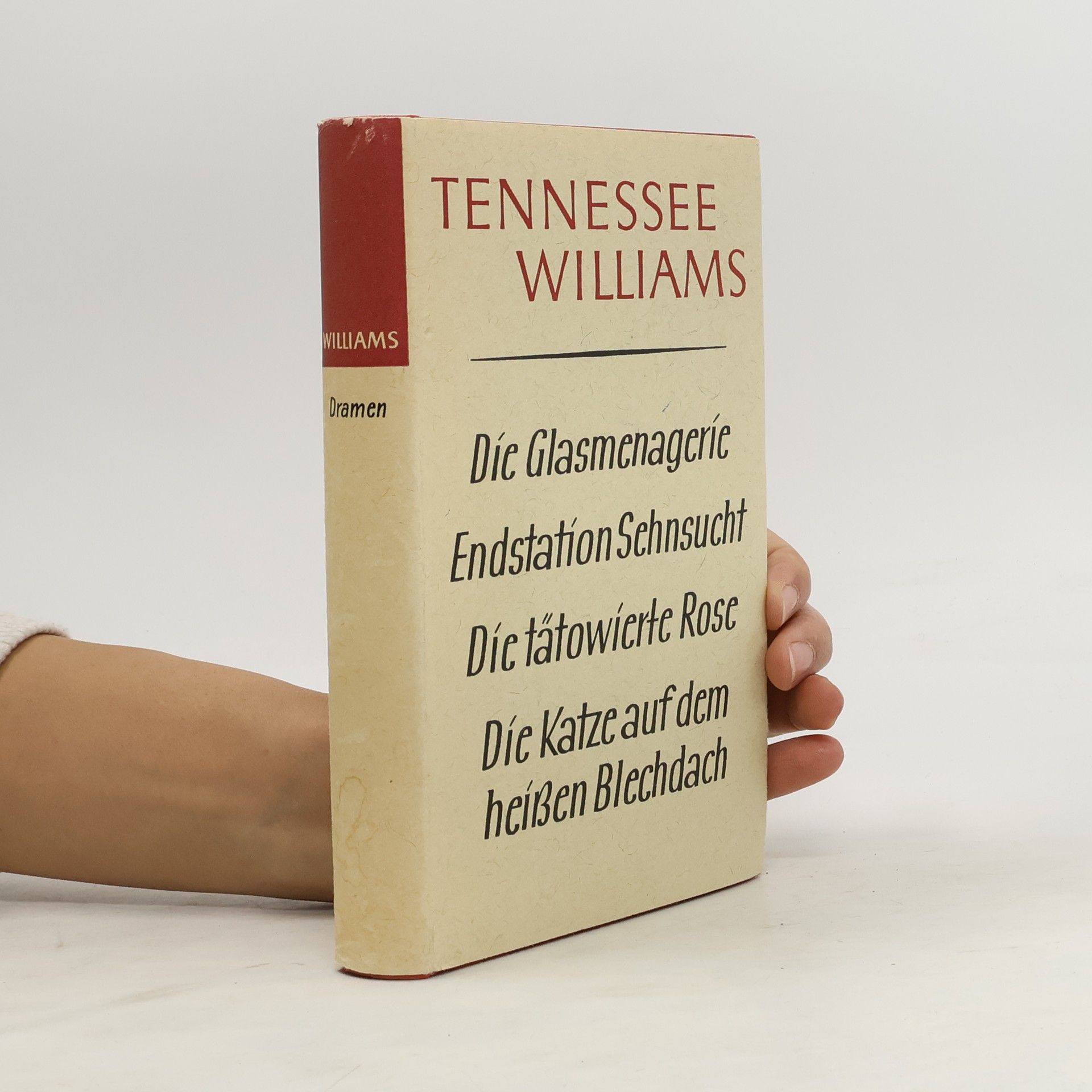 Tennessee Williams Die Glasmenagerie. Endstation Sehnsucht. Die tätowierte Rose. Die Katze auf dem heißen Blechdach