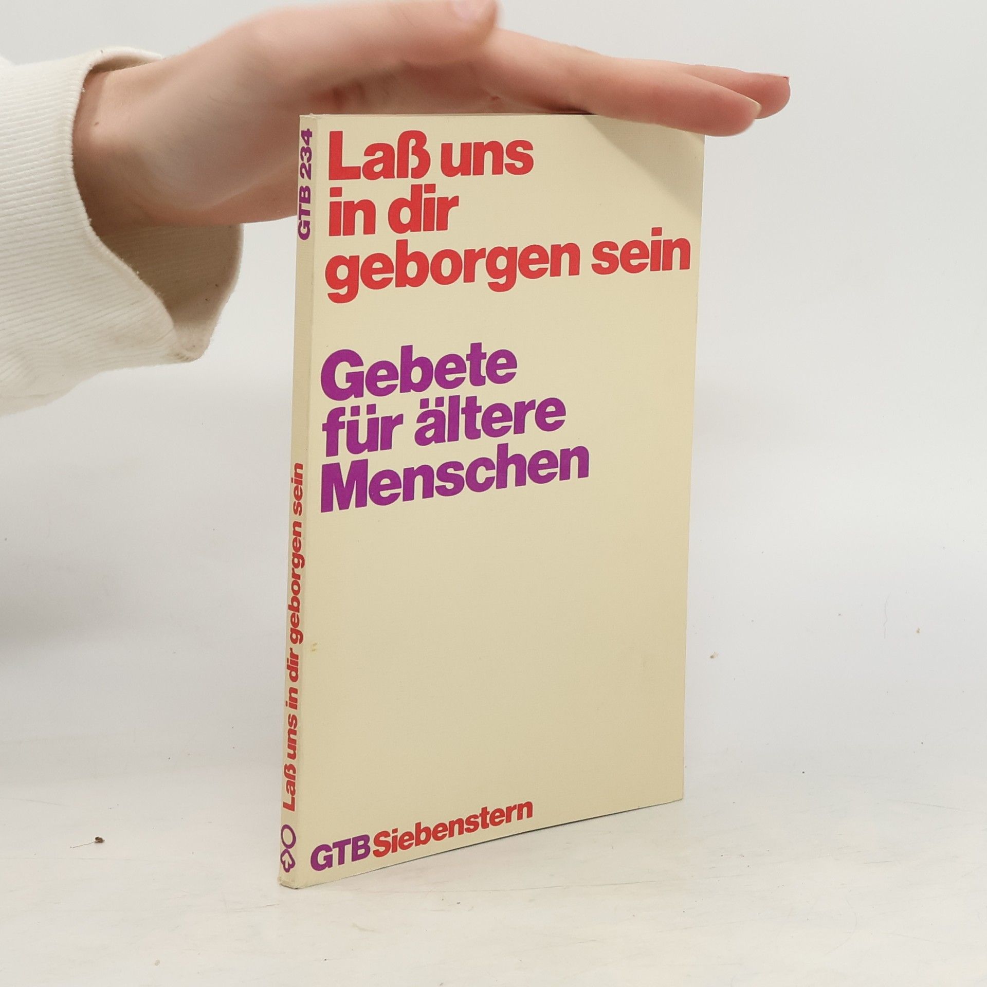 kolektiv Laß uns in dir geborgen sein. Gebete für ältere Menschen