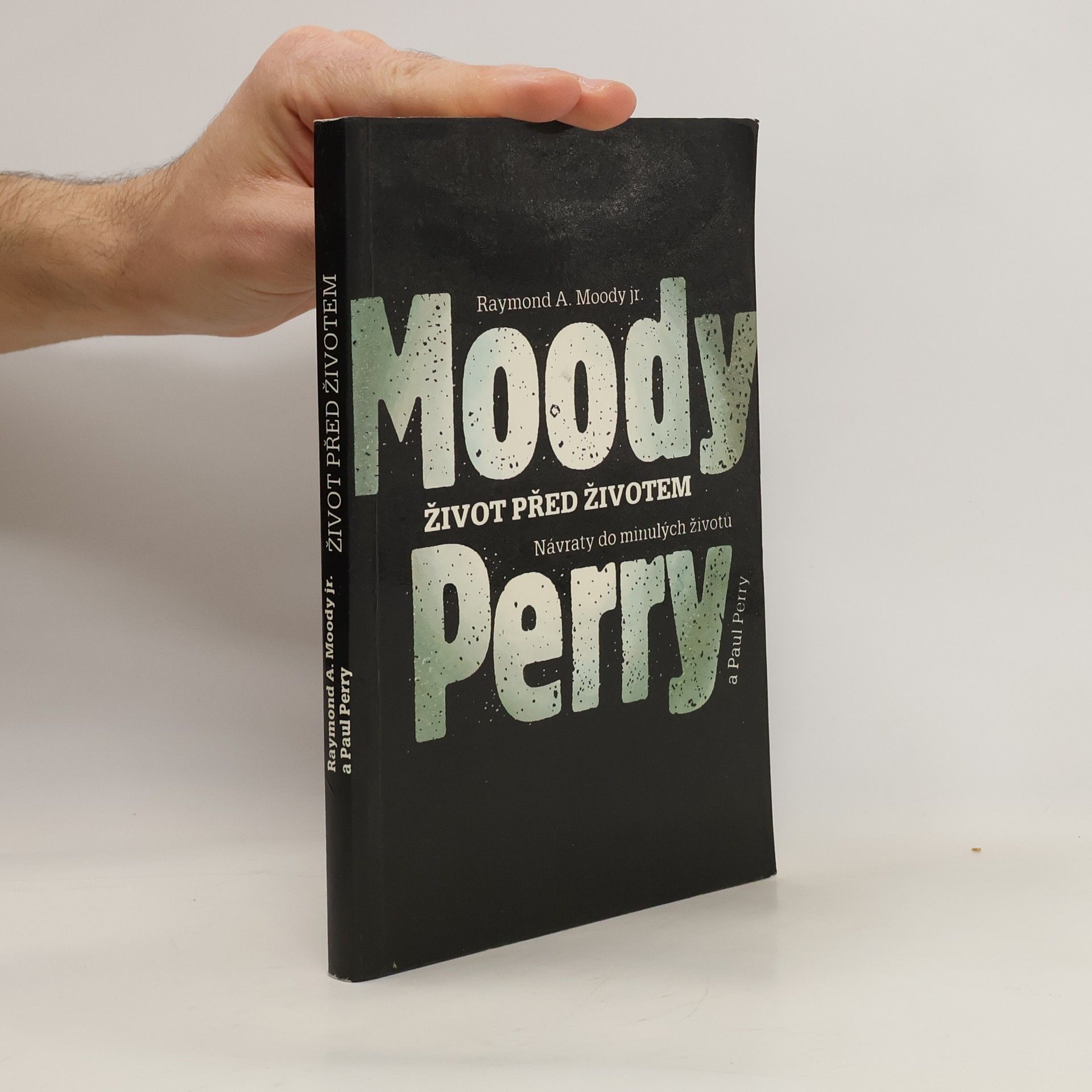 Raymond A. Moody Život před životem: Návraty do minulých životů