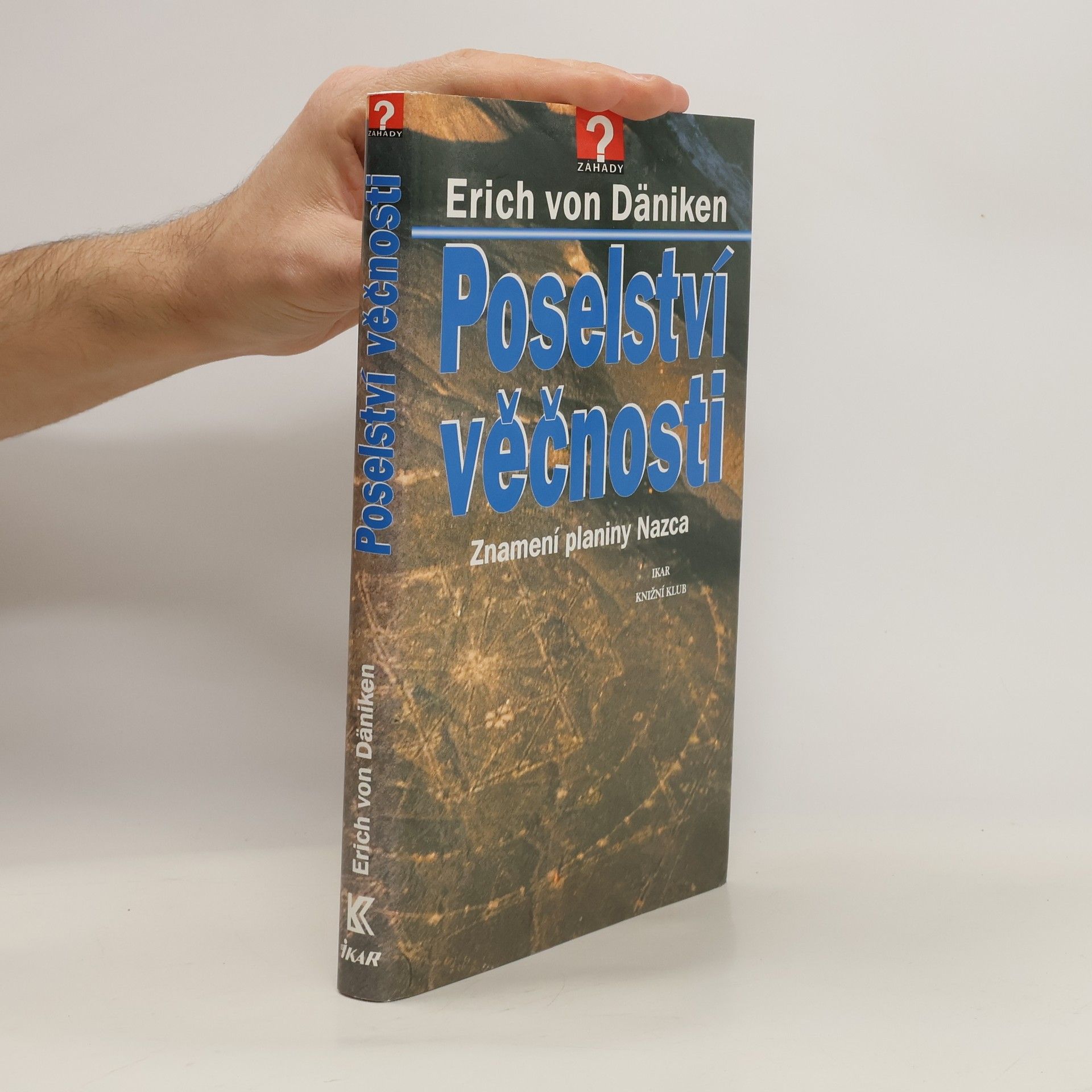 Erich von Däniken Poselství věčnosti: Znamení planiny Nazca