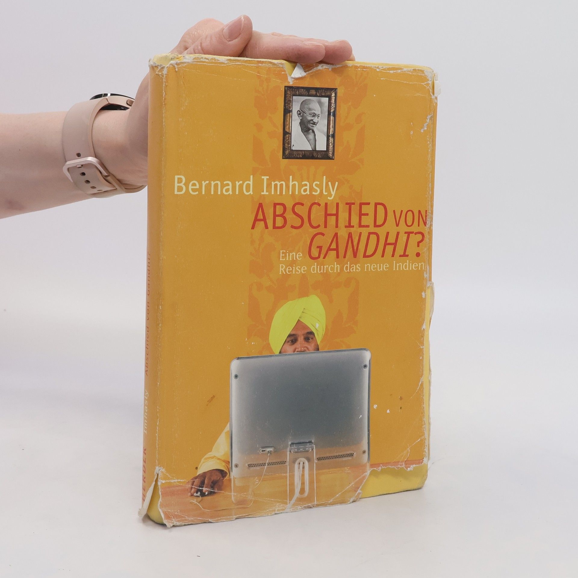 Bernard Imhasly Abschied von Gandhi? Eine Reise durch das neue Indien