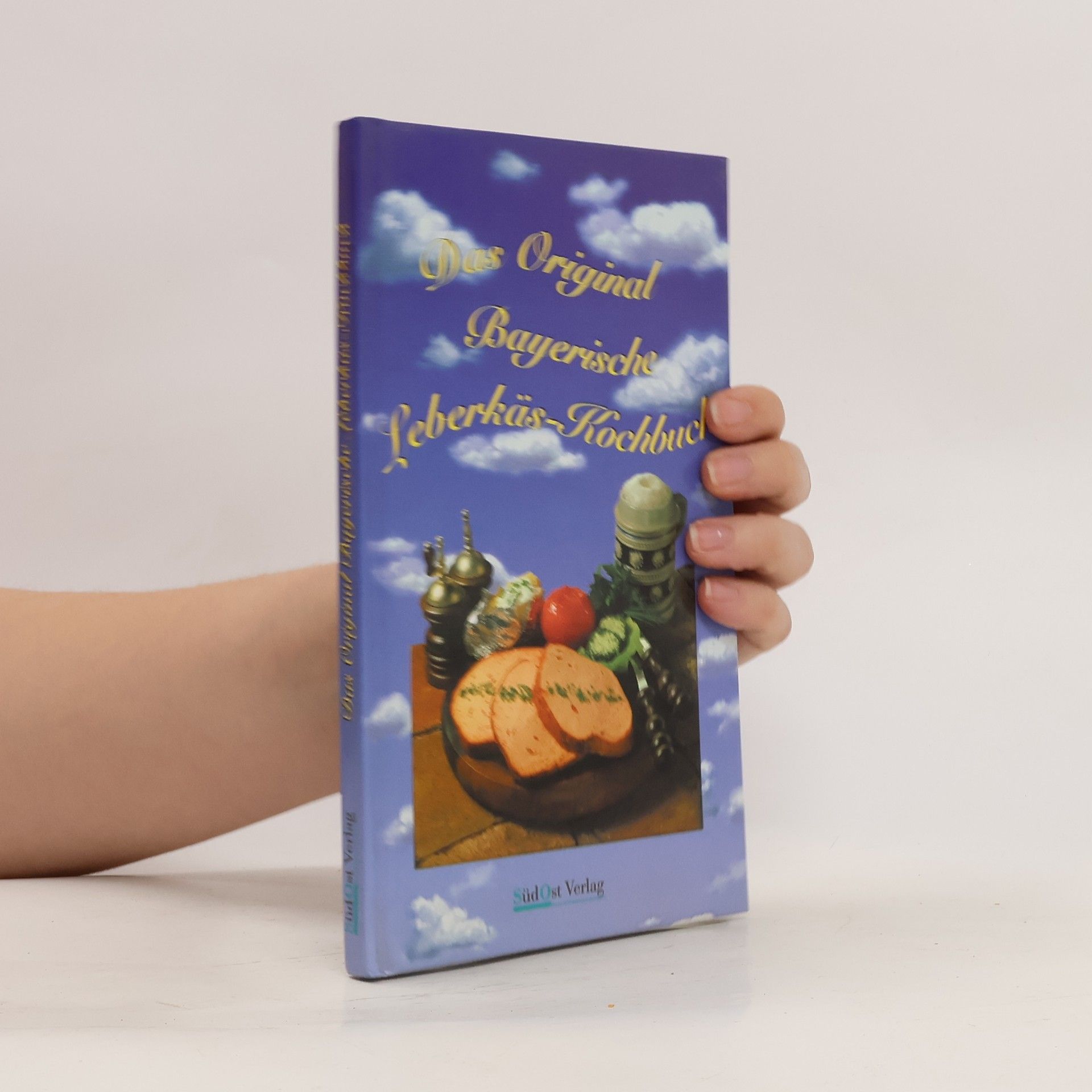 Max Hiergeist Das original bayerische Leberkäs-Kochbuch