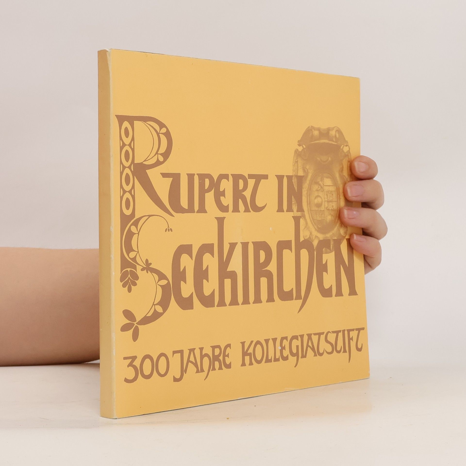 Rupert in Seekirchen. 300 Jahre Kollegiatstift