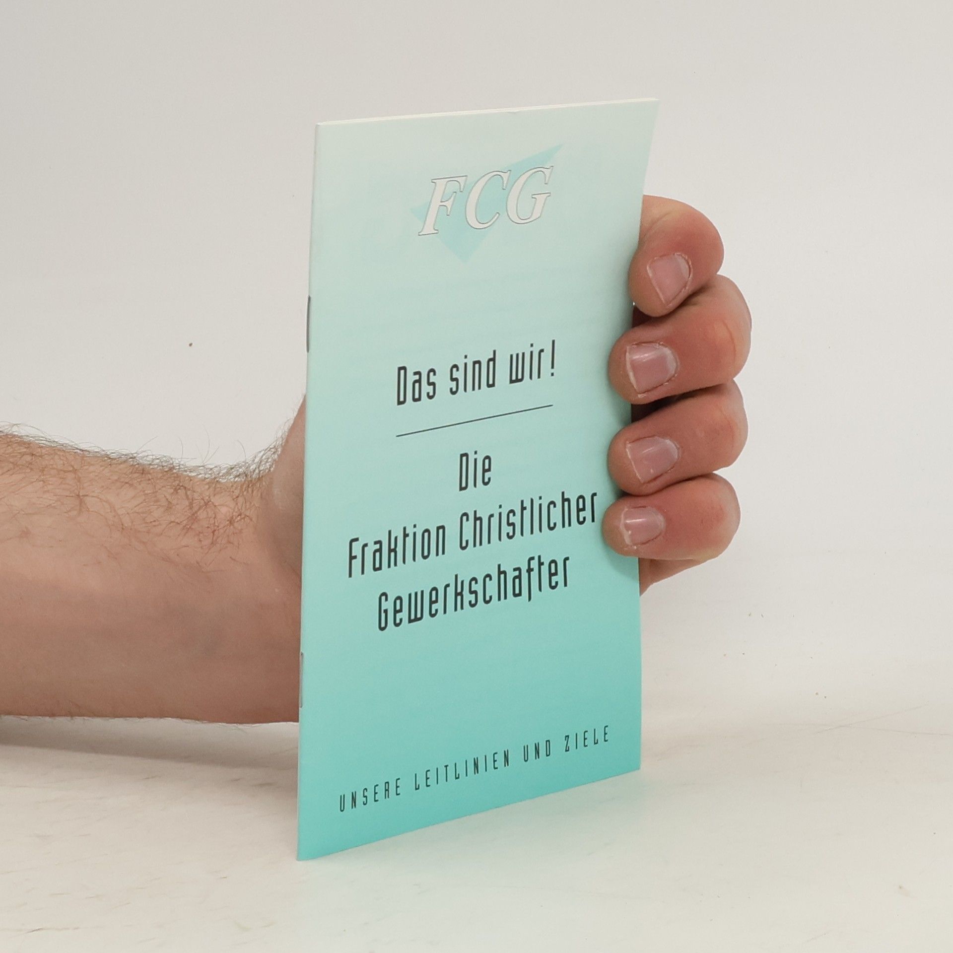 Autorenkollektiv Das sind wir! Die Fraktion Christlicher Gewerkschafter