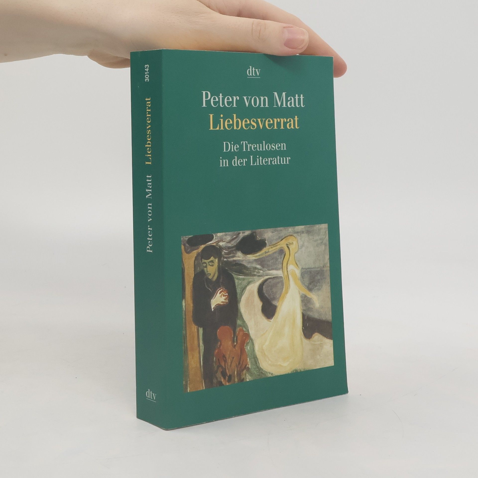 Peter von Matt Liebesverrat. Die Treulosen in der Literatur