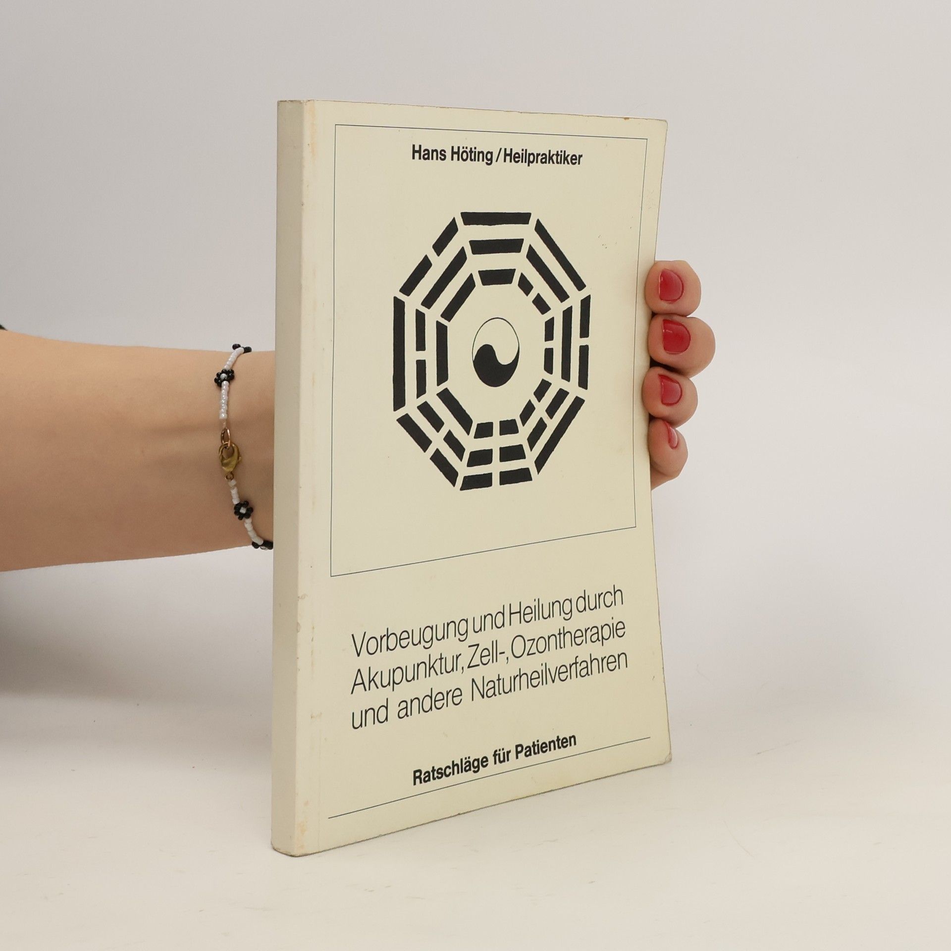 Hans Höting Vorbeugung und Heilung durch Akupunktur, Zell-, Ozontherapie und andere Naturheilverfahren