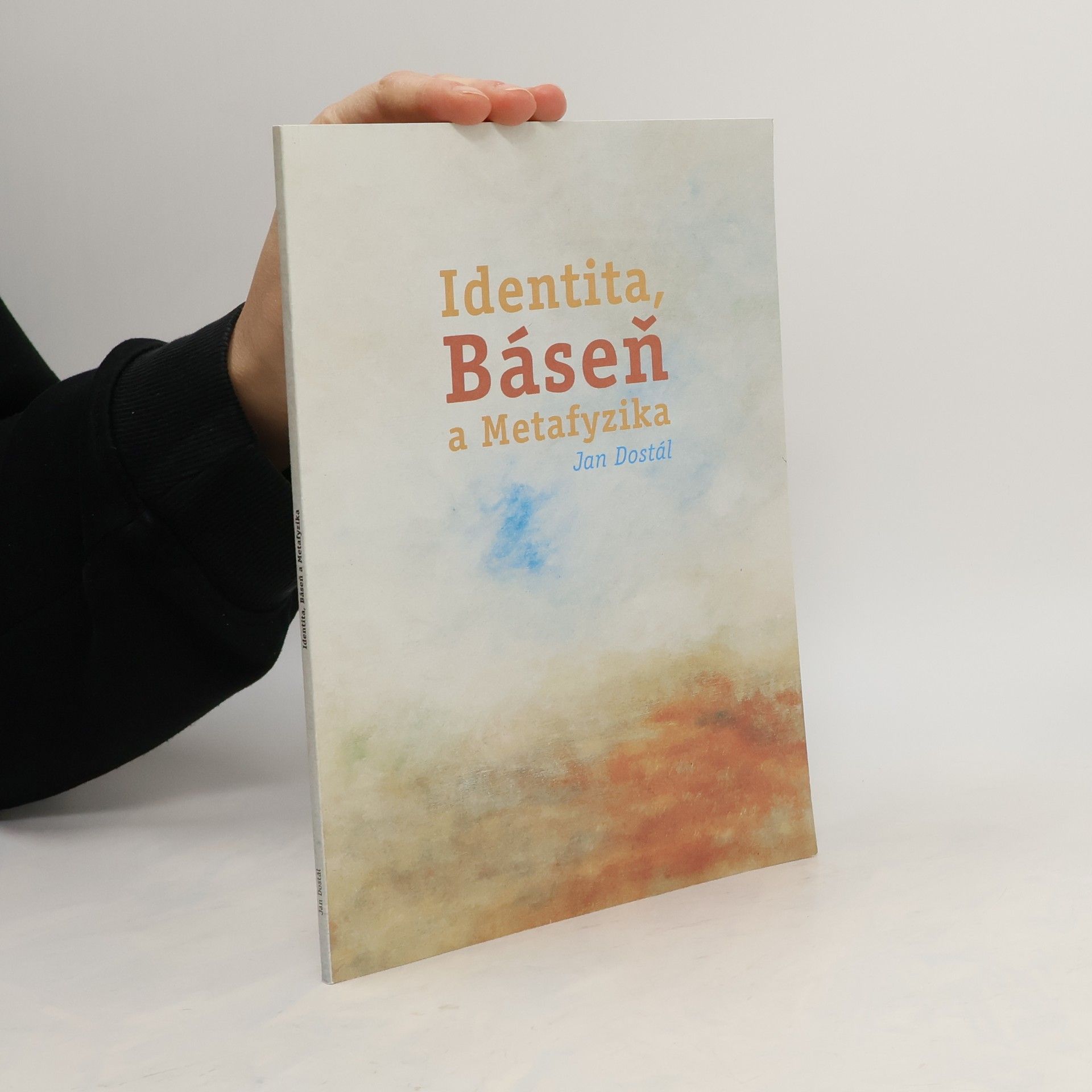 Jan Dostal Identita, Báseň a Metafyzika