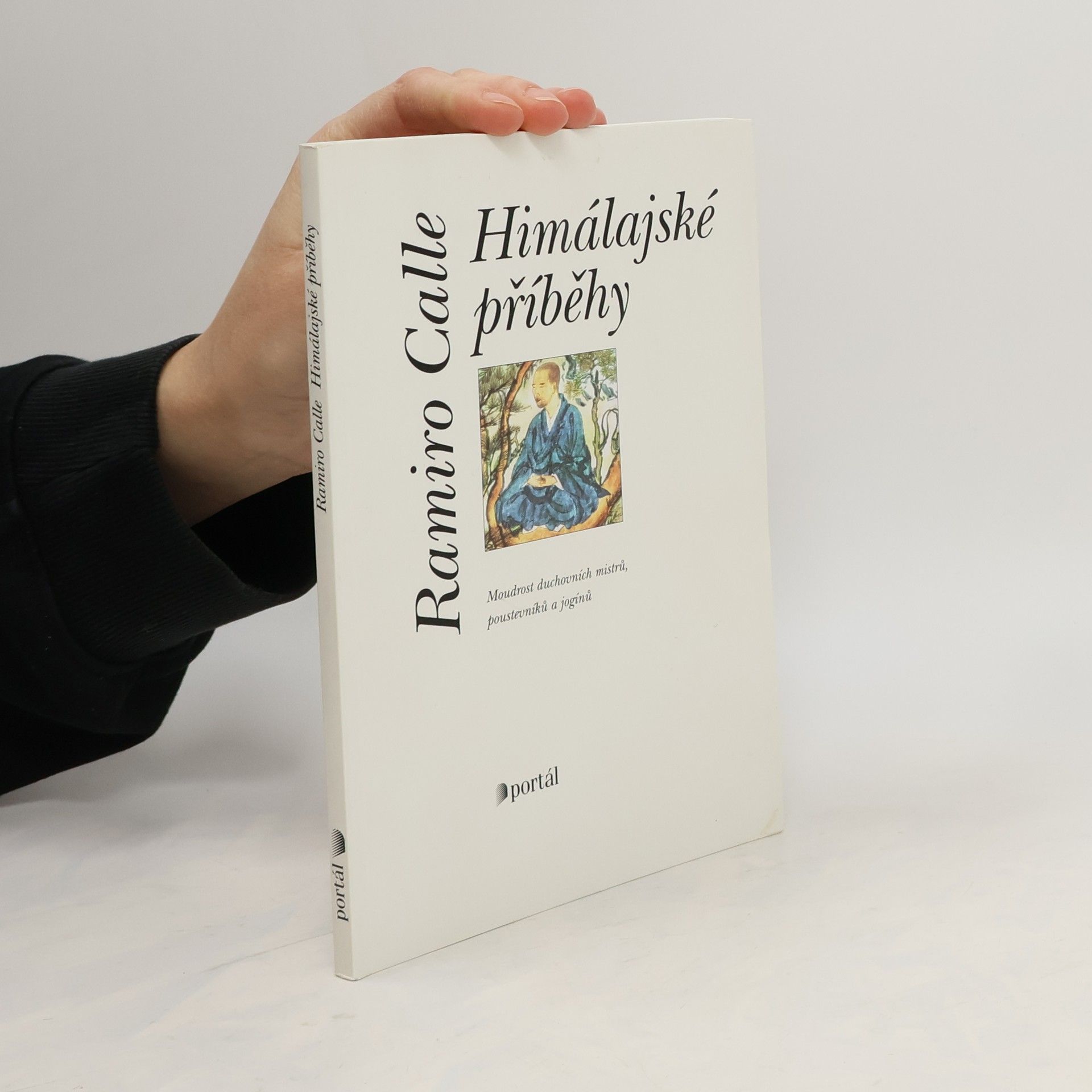 Ramiro A. Calle Himálajské příběhy. Moudrost duchovních mistrů, poustevníků a jogínů