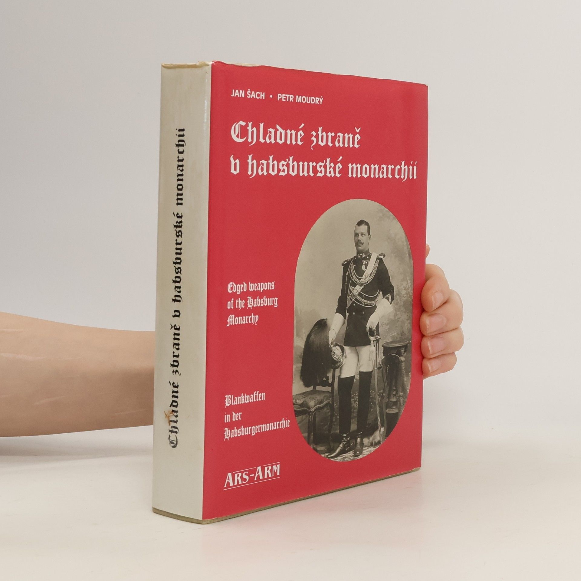 Jan Šach Chladné zbraně v habsburské monarchii