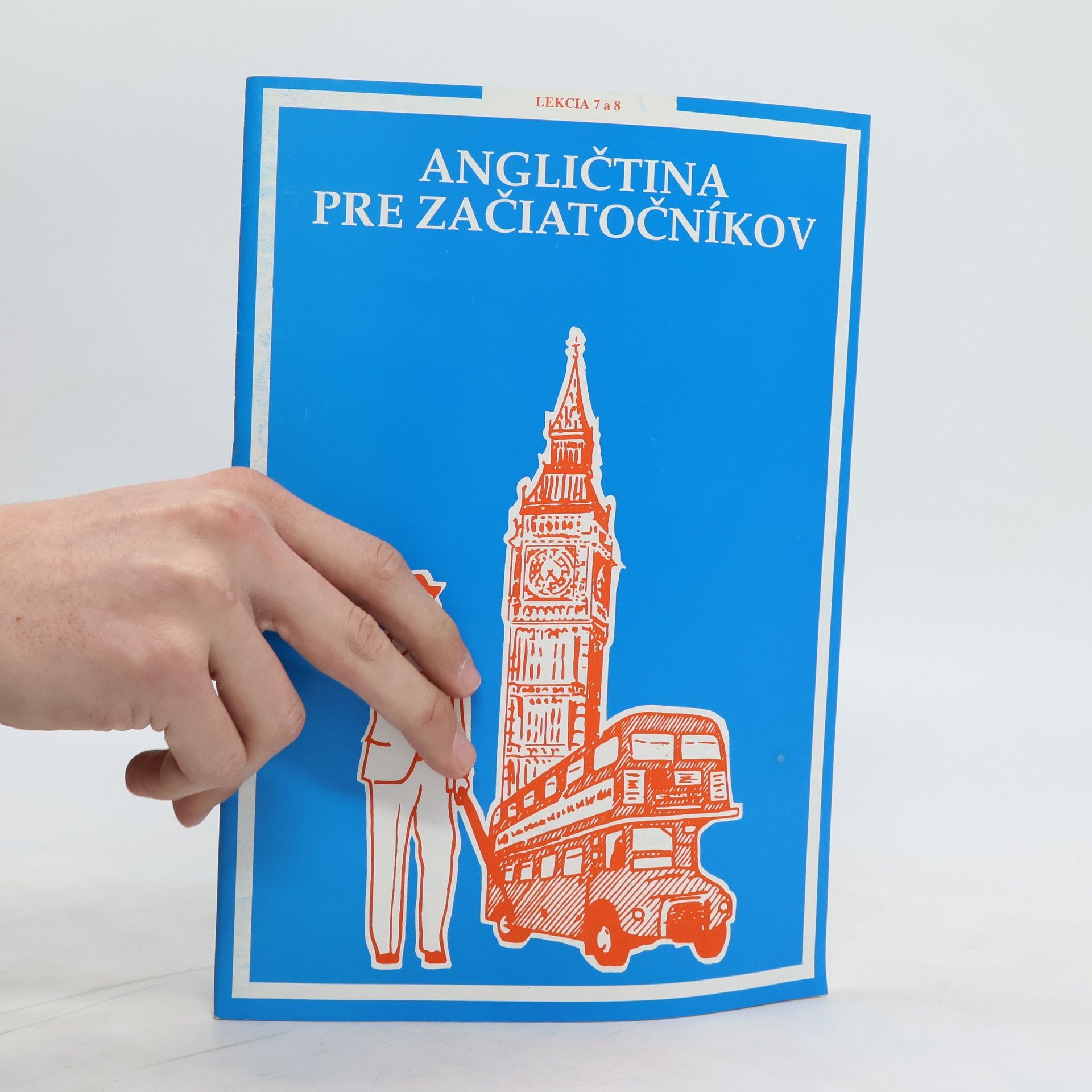Collectif d'auteurs Angličtina pre začiatočníkov. Lekcia 7 a 8