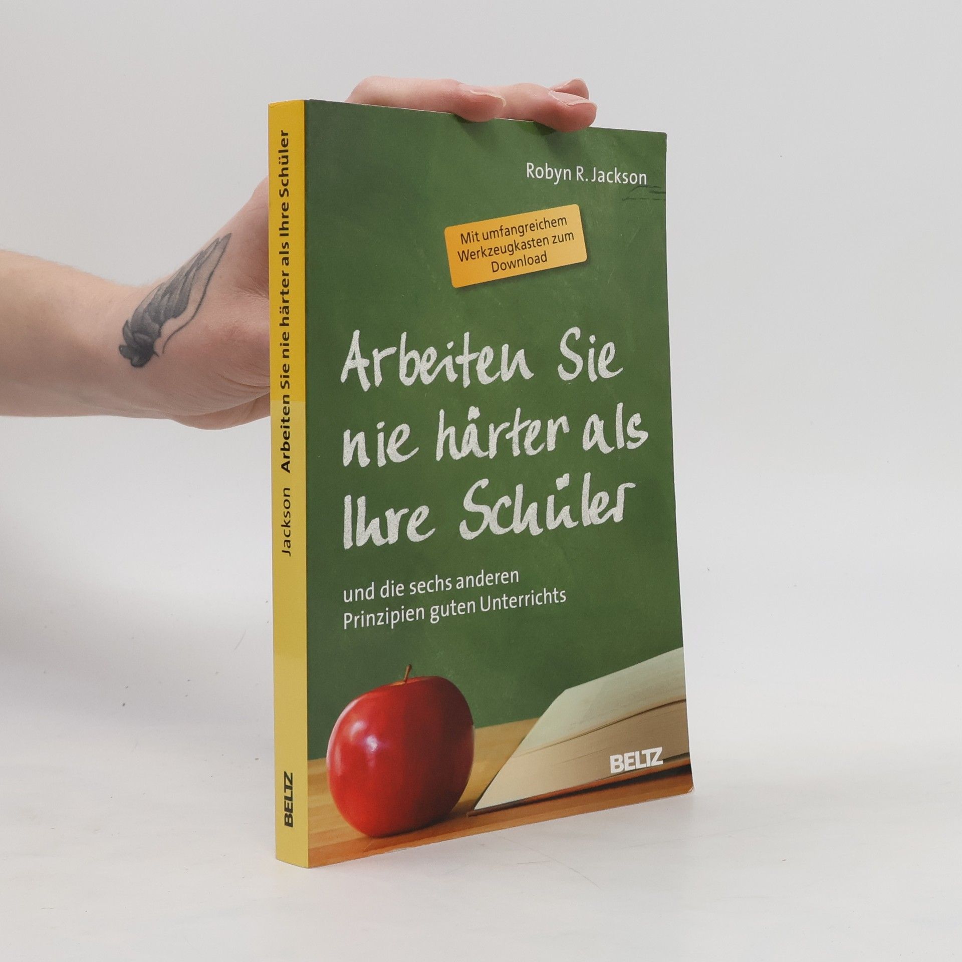 Robyn R. Jackson Arbeiten Sie nie härter als Ihre Schüler und die sechs anderen Prinzipien guten Unterrichts