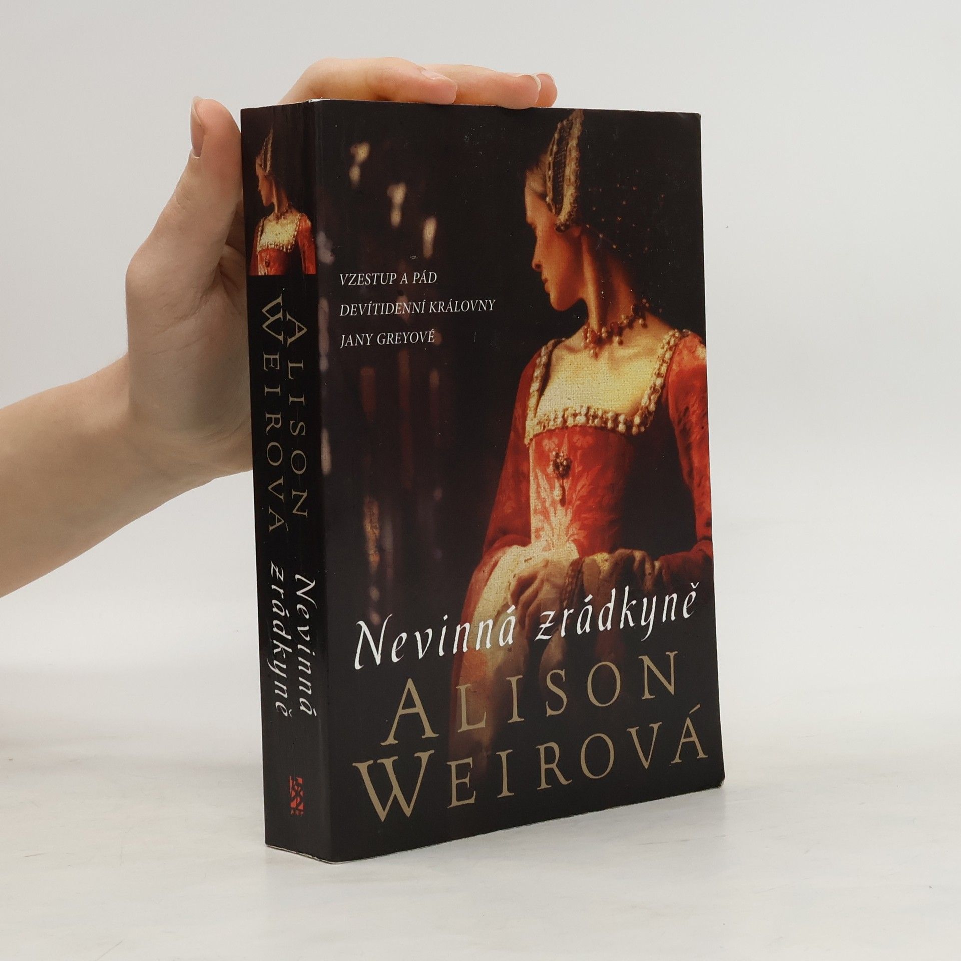 Alison Weir Nevinná zrádkyně. Vzestup a pád devítidenní královny Jany Greyové