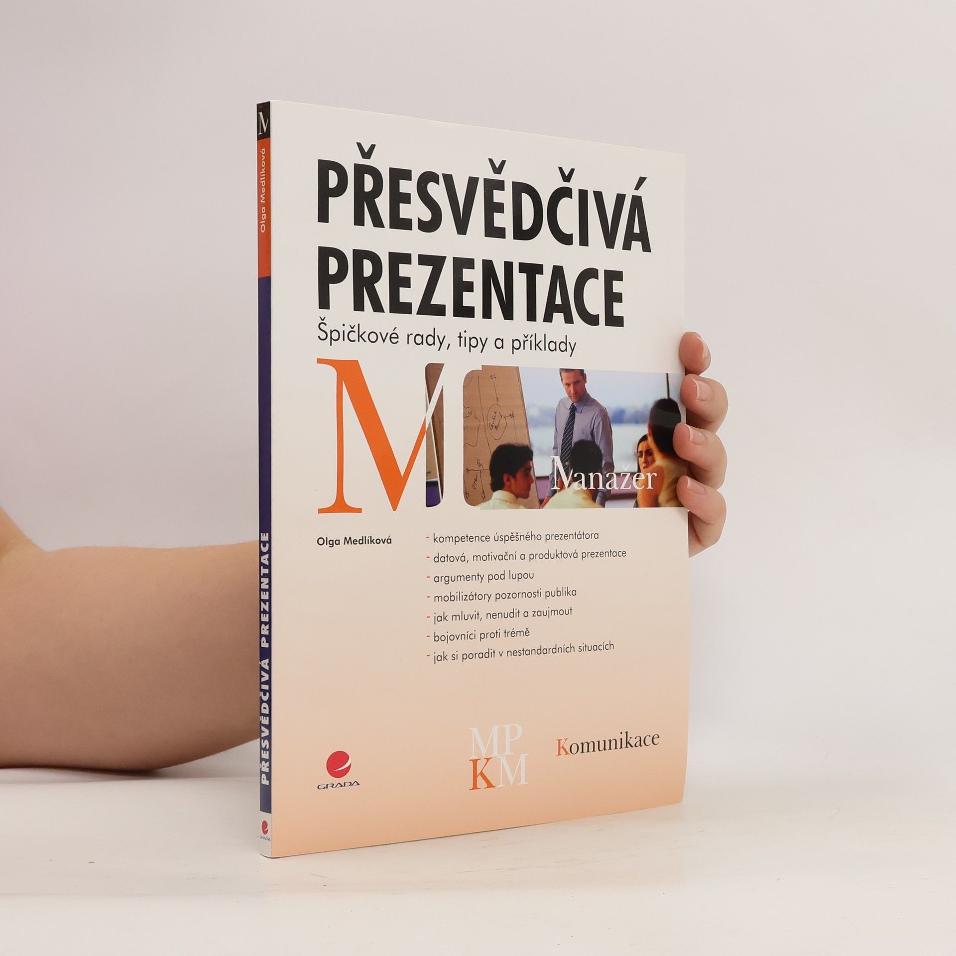 Olga Medlíková Přesvědčivá prezentace. Špičkové rady, tipy a příklady