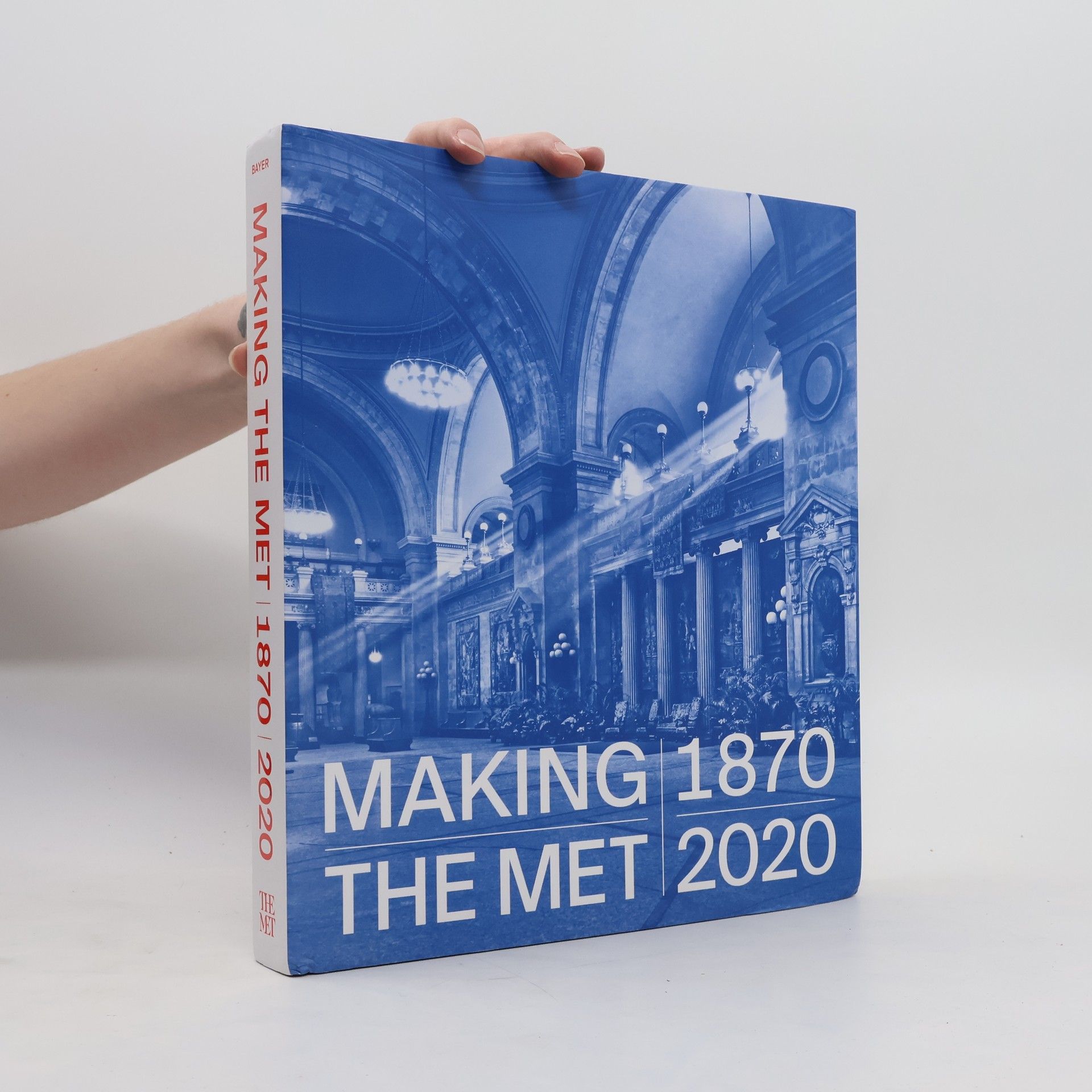 Andrea Bayer Making the Met 1870-2020