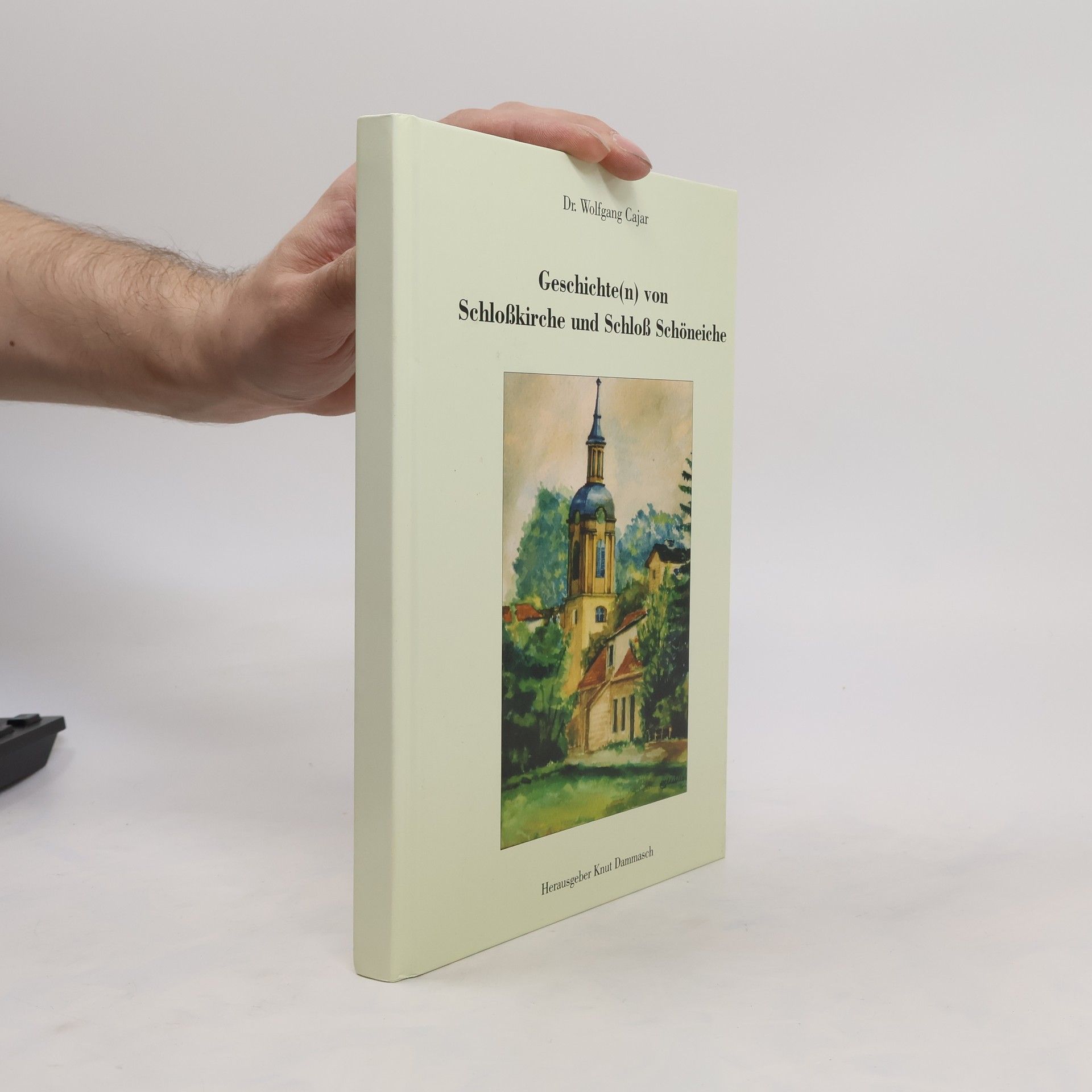 Dr. Wolfgang Cajar Geschichte(n) von Schloßkirche und Schloß Schöneiche