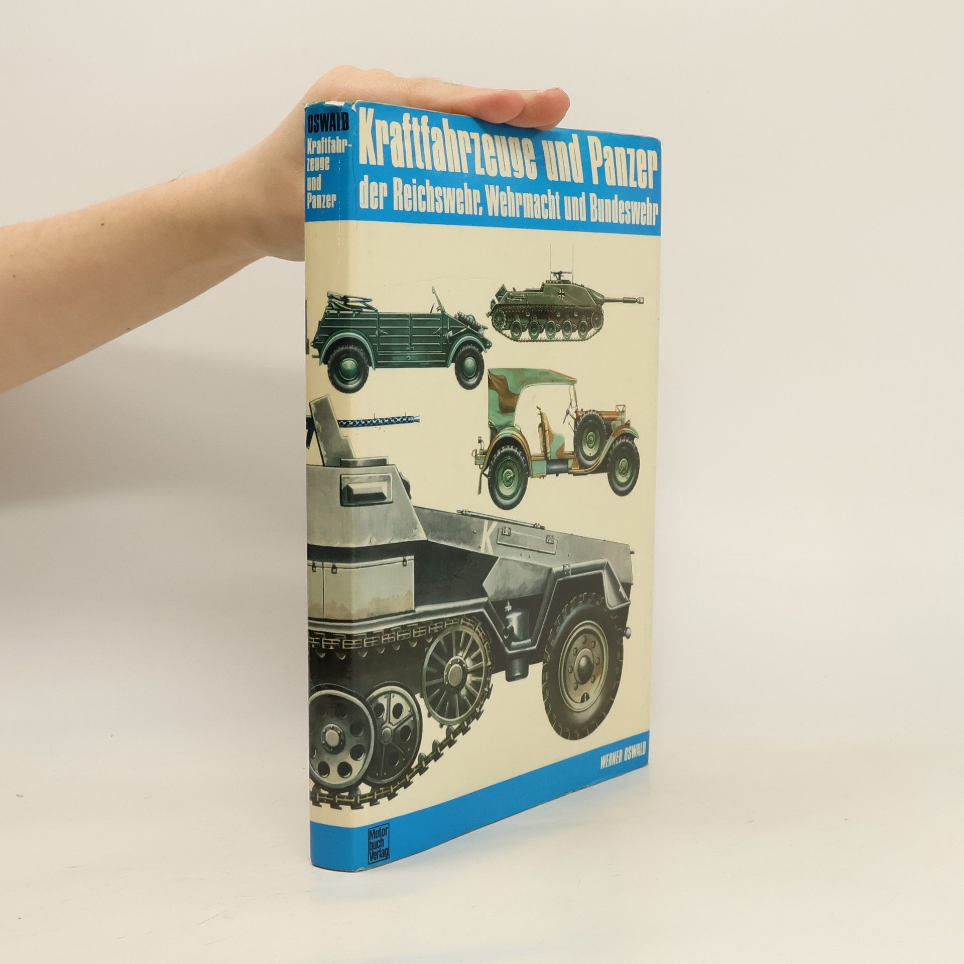 Werner Oswald Kraftfahrzeuge und Panzer der Reichswehr, Wehrmacht und Bundeswehr