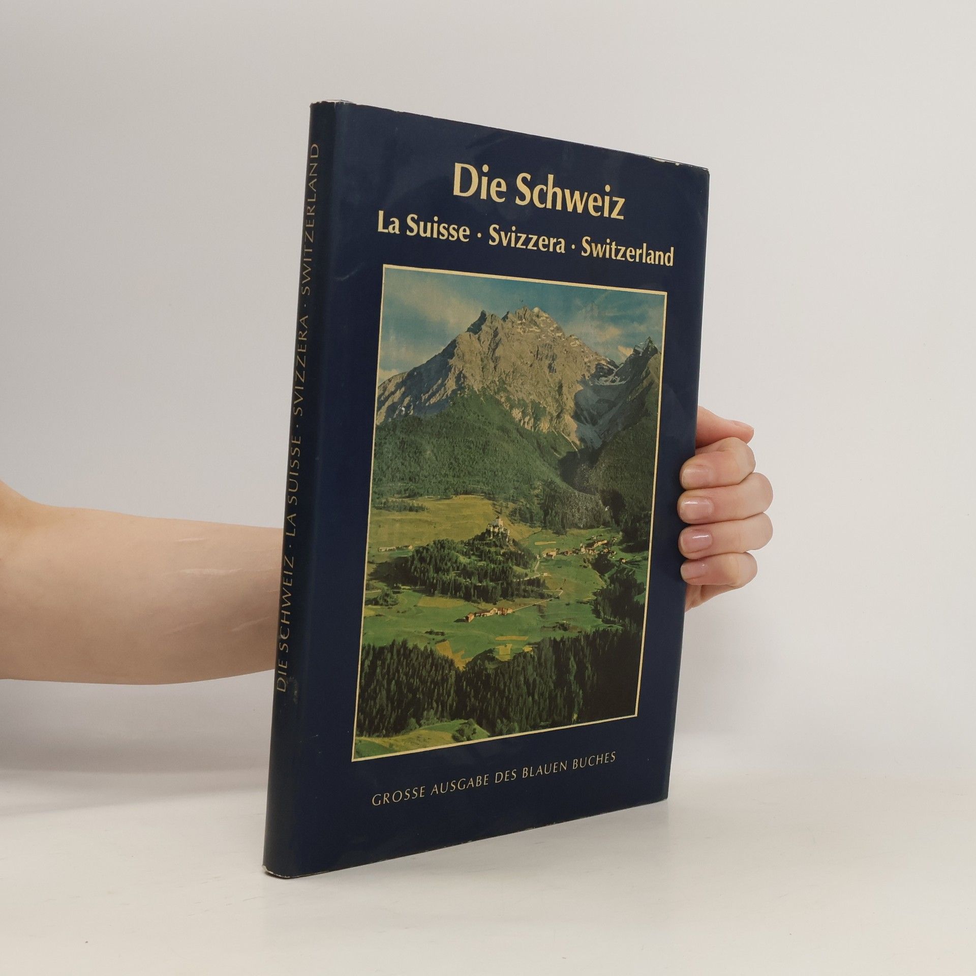 Autorenkollektiv Die Schweiz. La Suisse - Svizzera - Switzerland