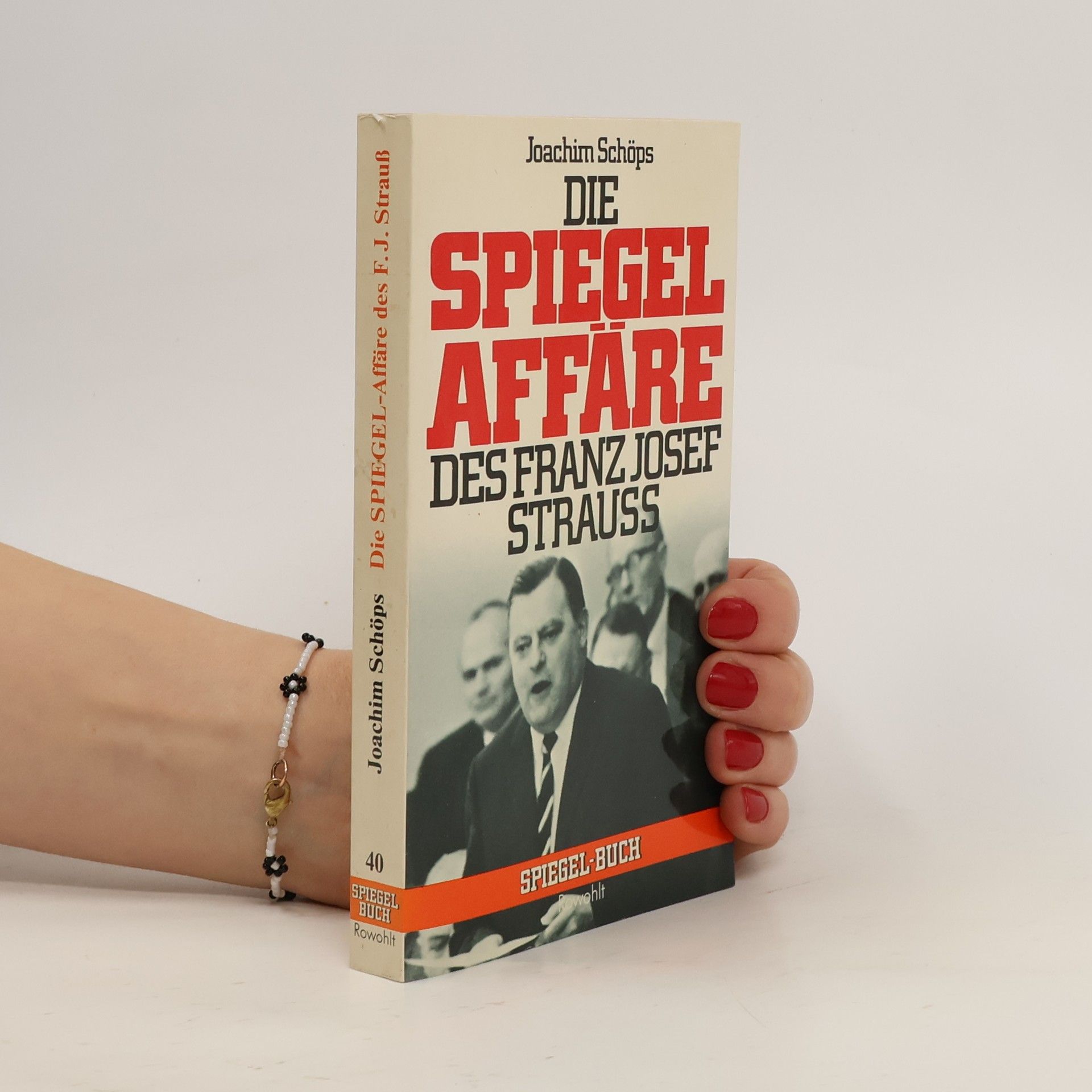 Joachim Schöps Die Spiegel-Affäre des Franz Josef Strauss