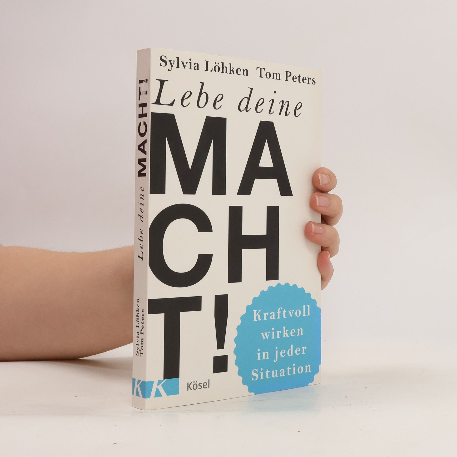 Sylvia C. Löhken Lebe deine Macht!. Kraftvoll wirken in jeder Situation