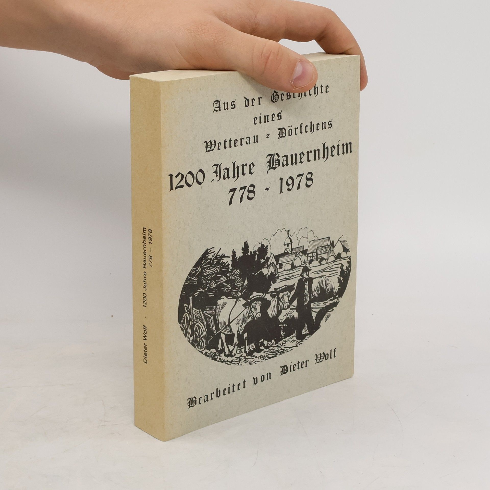 Dieter Wolf 1200 Jahre Bauernheim 778-1978
