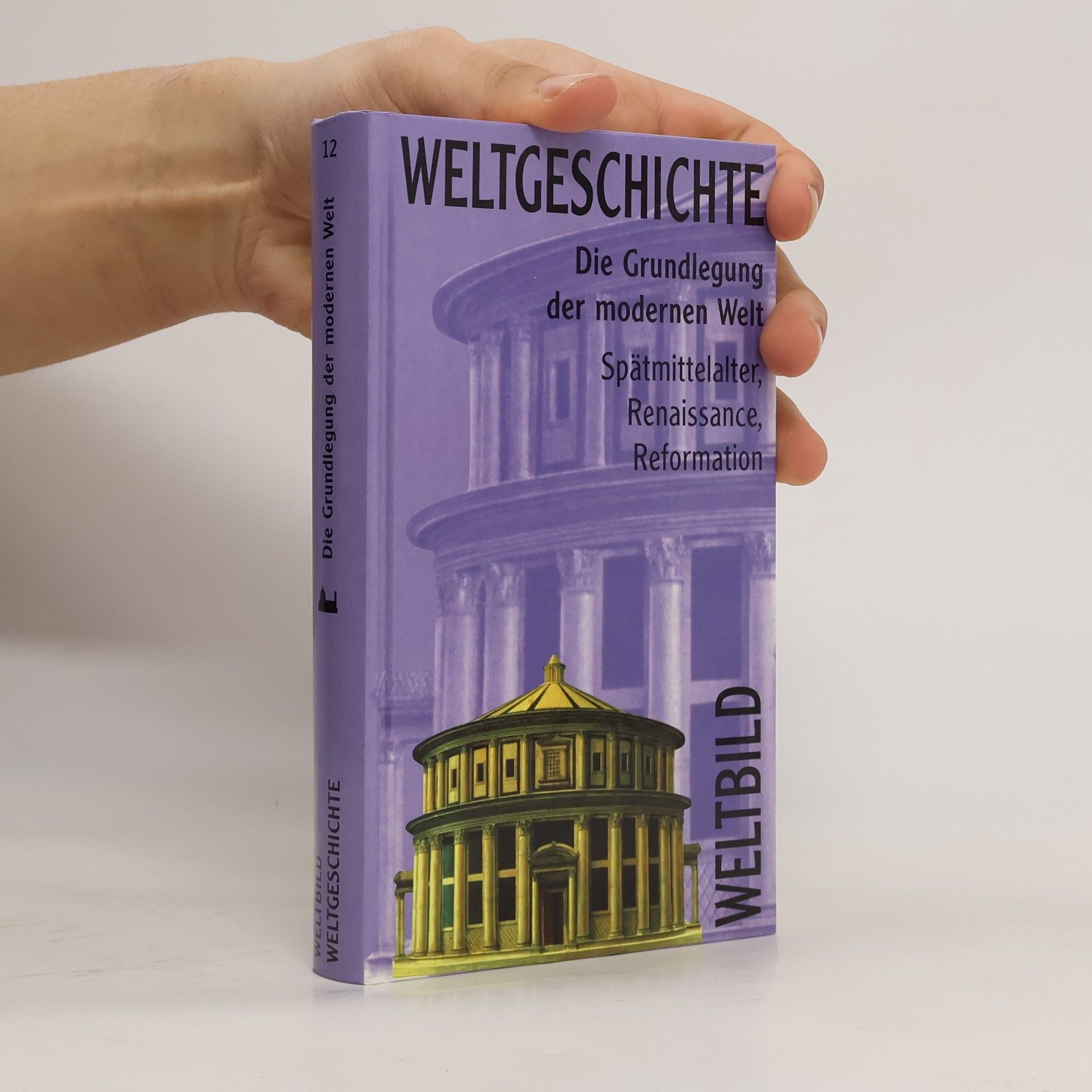 AA.VV. Weltgeschichte Die Grundlegung der modernen Welt