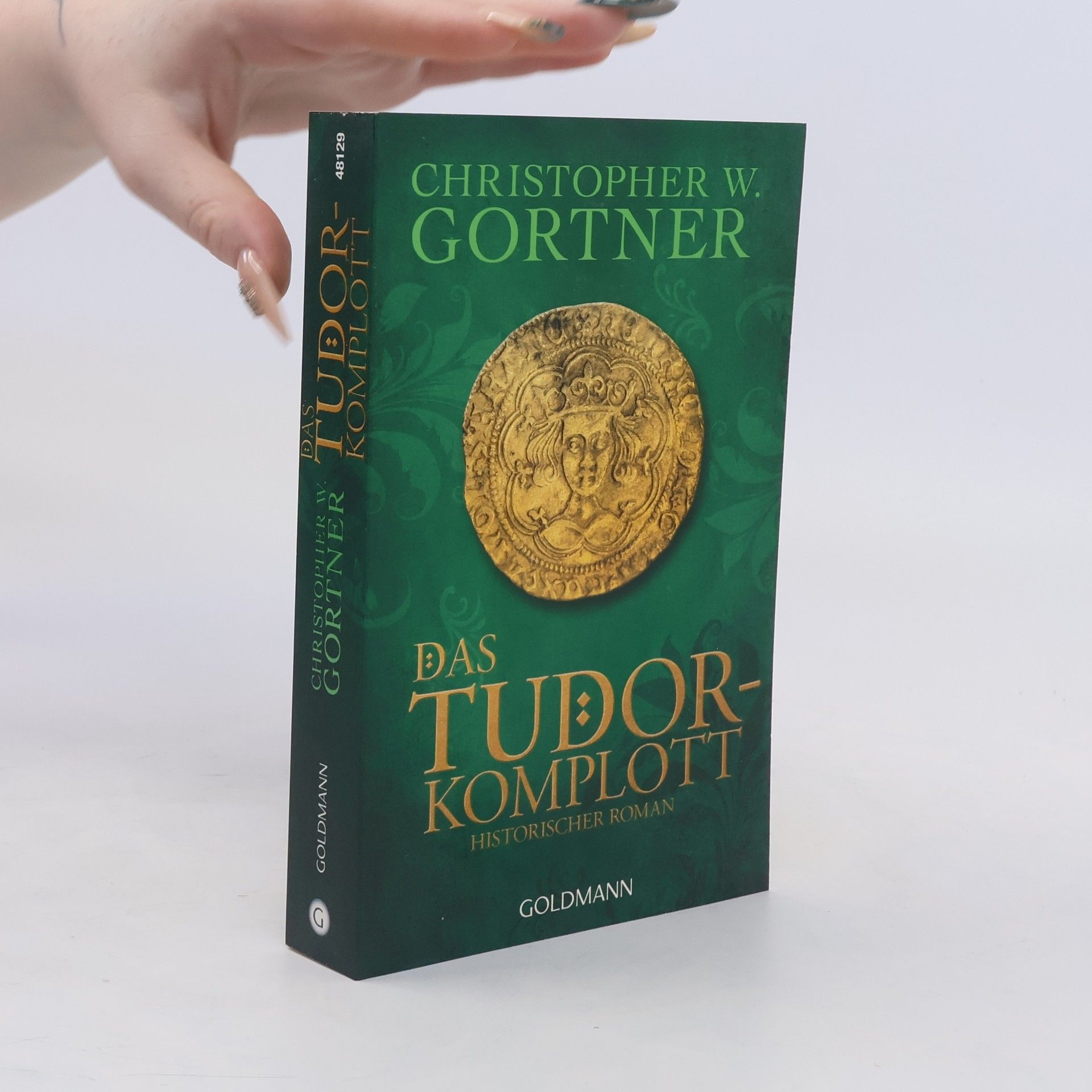 Christopher W. Gortner Das Tudor-Komplott