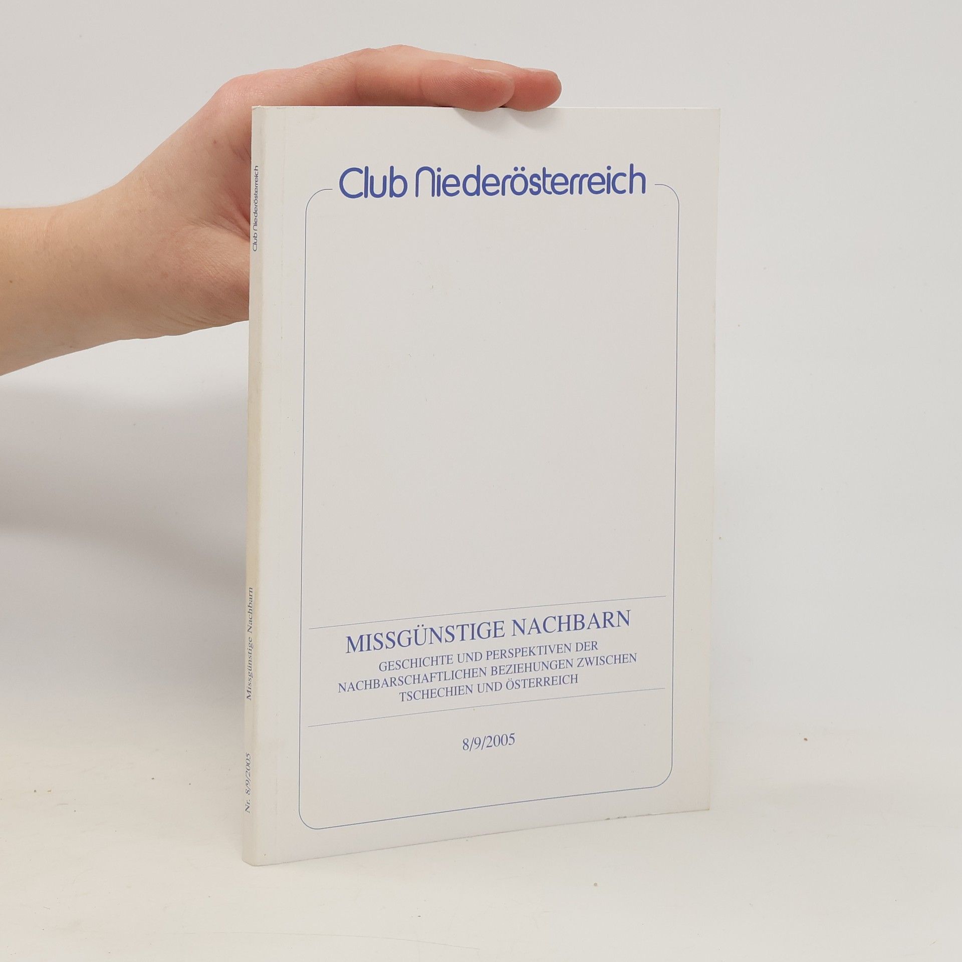 kolektiv Missgünstige Nachbarn. Geschichte und Perspektiven der nachbarschaftlichen Beziehungen zwischen Tschechien und Österreich